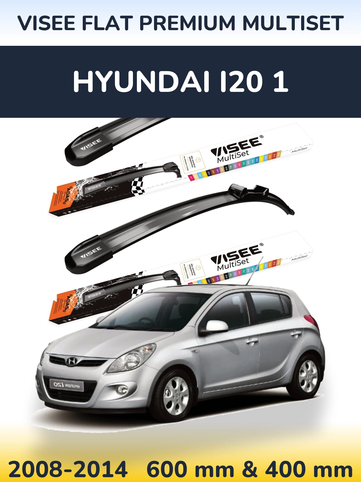 Komplet przednich wycieraczek VISEE FLAT PREMIUM MultiSet 600 & 400 mm do Hyundai i20 1 2008-2014