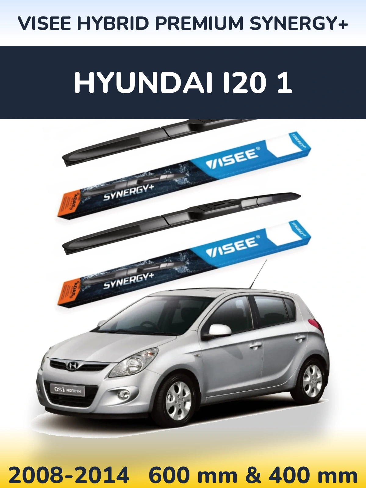 Komplet przednich wycieraczek VISEE HYBRID PREMIUM SYNERGY+ 600 & 400 mm do Hyundai i20 1 2008-2014
