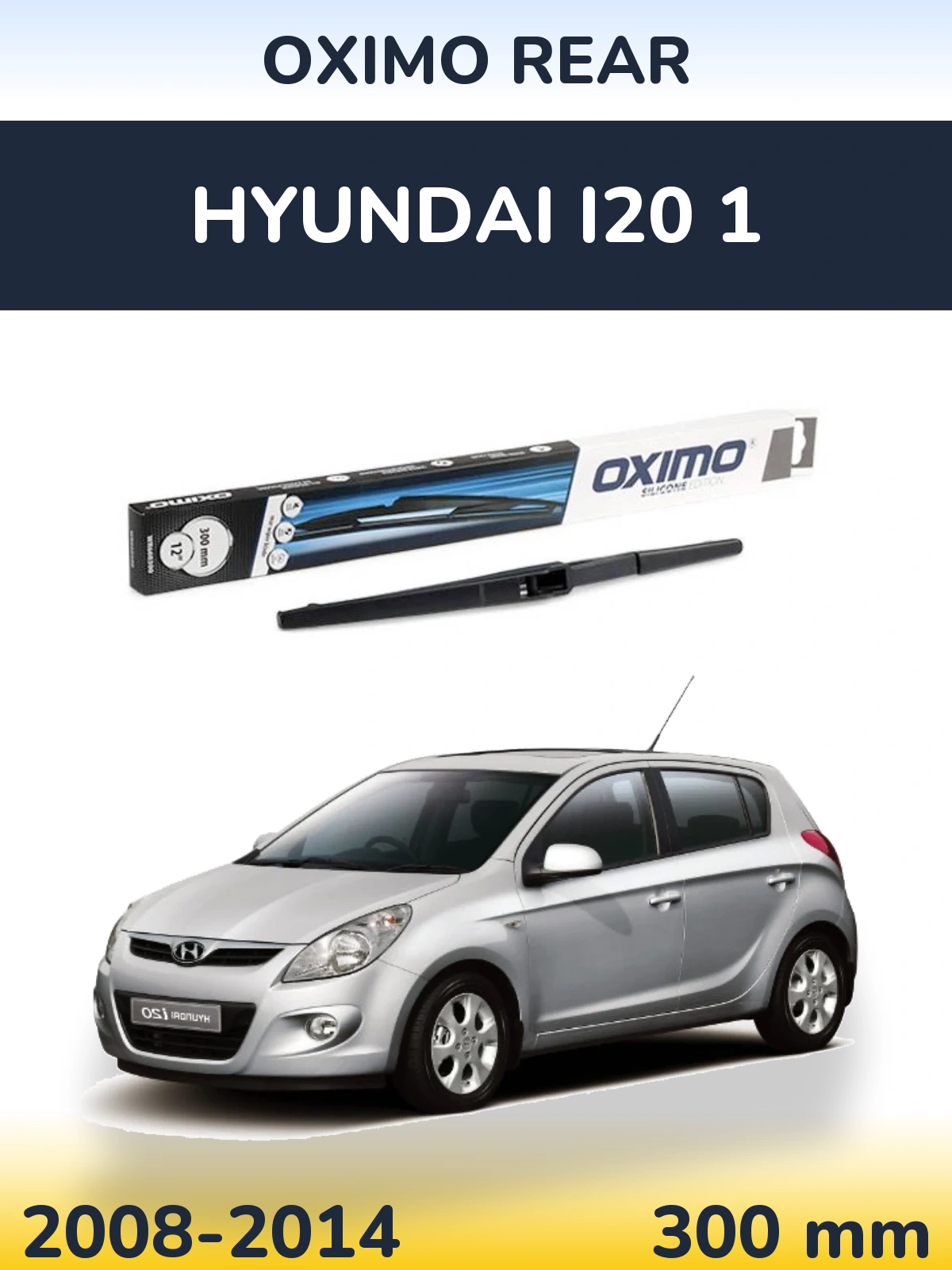 Tylna wycieraczka Oximo Rear 300 mm do Hyundai i20 1 2008-2014