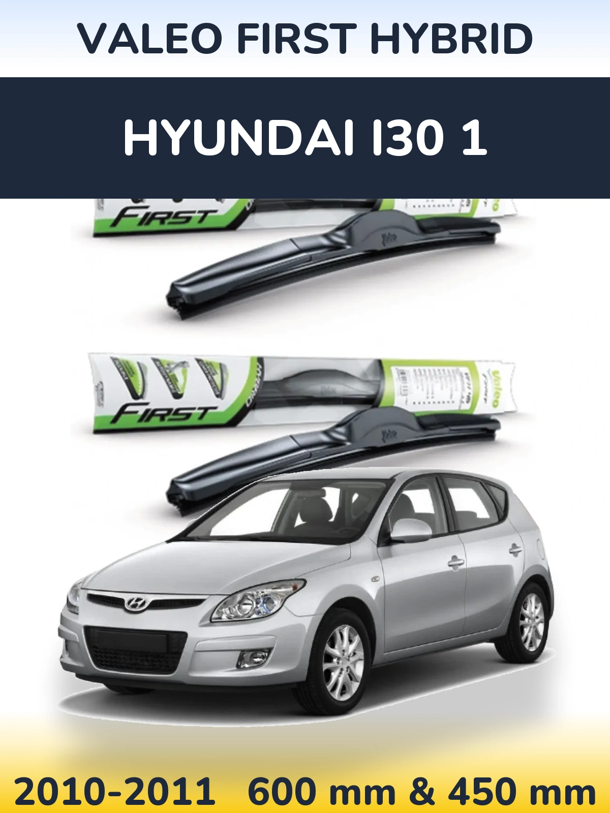 Komplet przednich wycieraczek Valeo First Hybrid 600 & 450 mm do Hyundai i30 1 2010-2011
