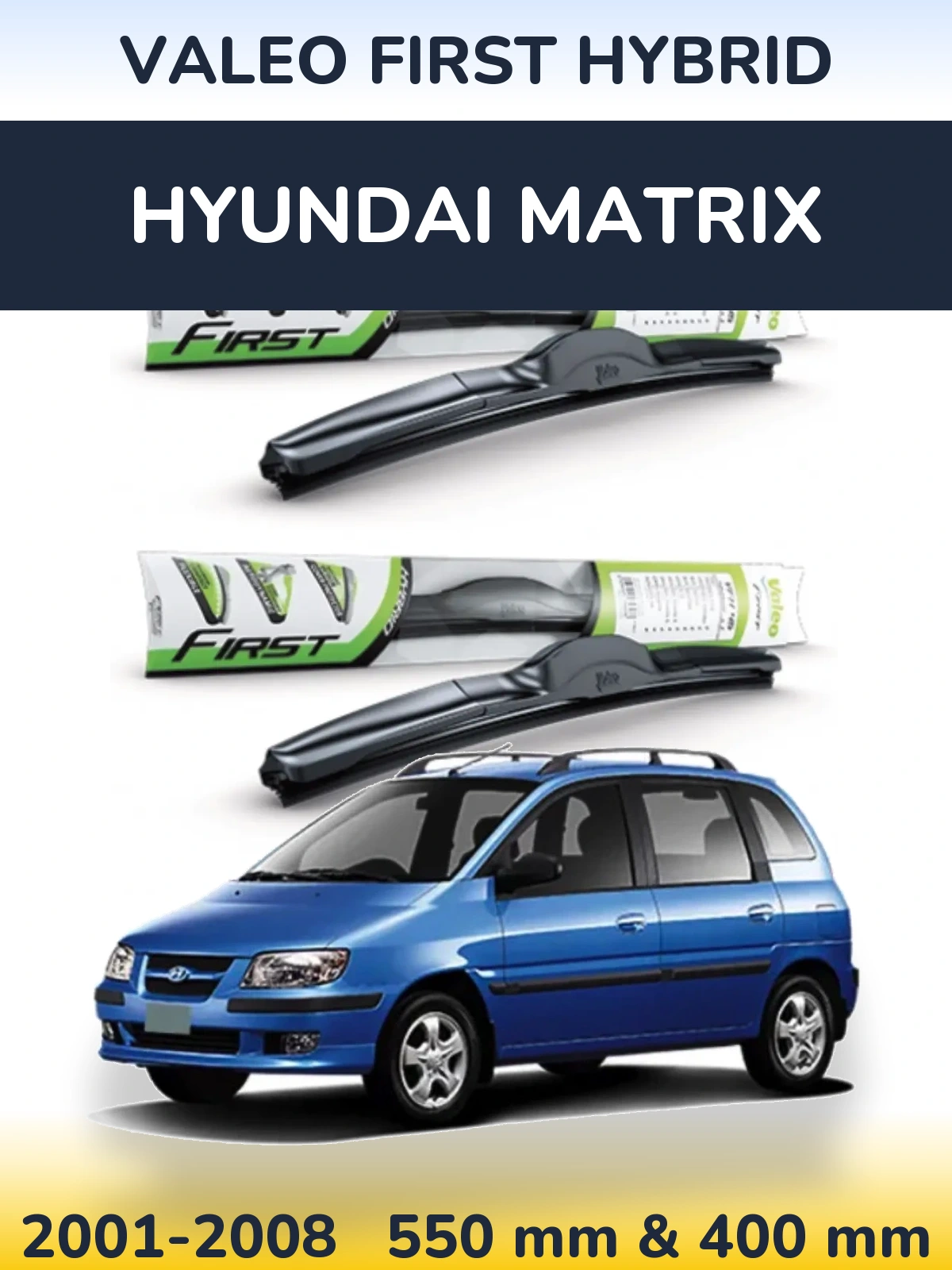 Komplet przednich wycieraczek Valeo First Hybrid 550 & 400 mm do Hyundai Matrix 2001-2008