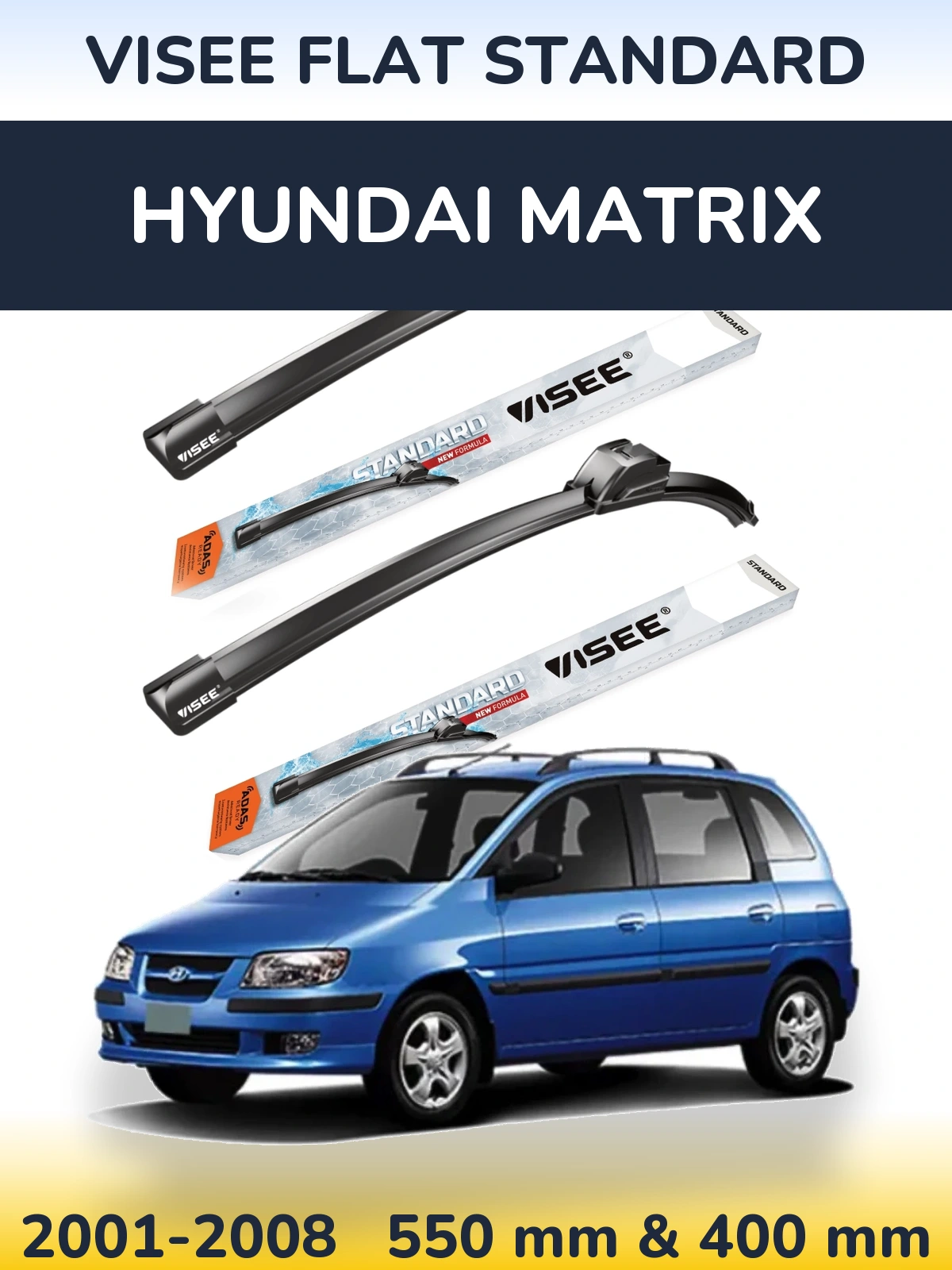 Komplet przednich wycieraczek VISEE FLAT STANDARD 550 & 400 mm do Hyundai Matrix 2001-2008