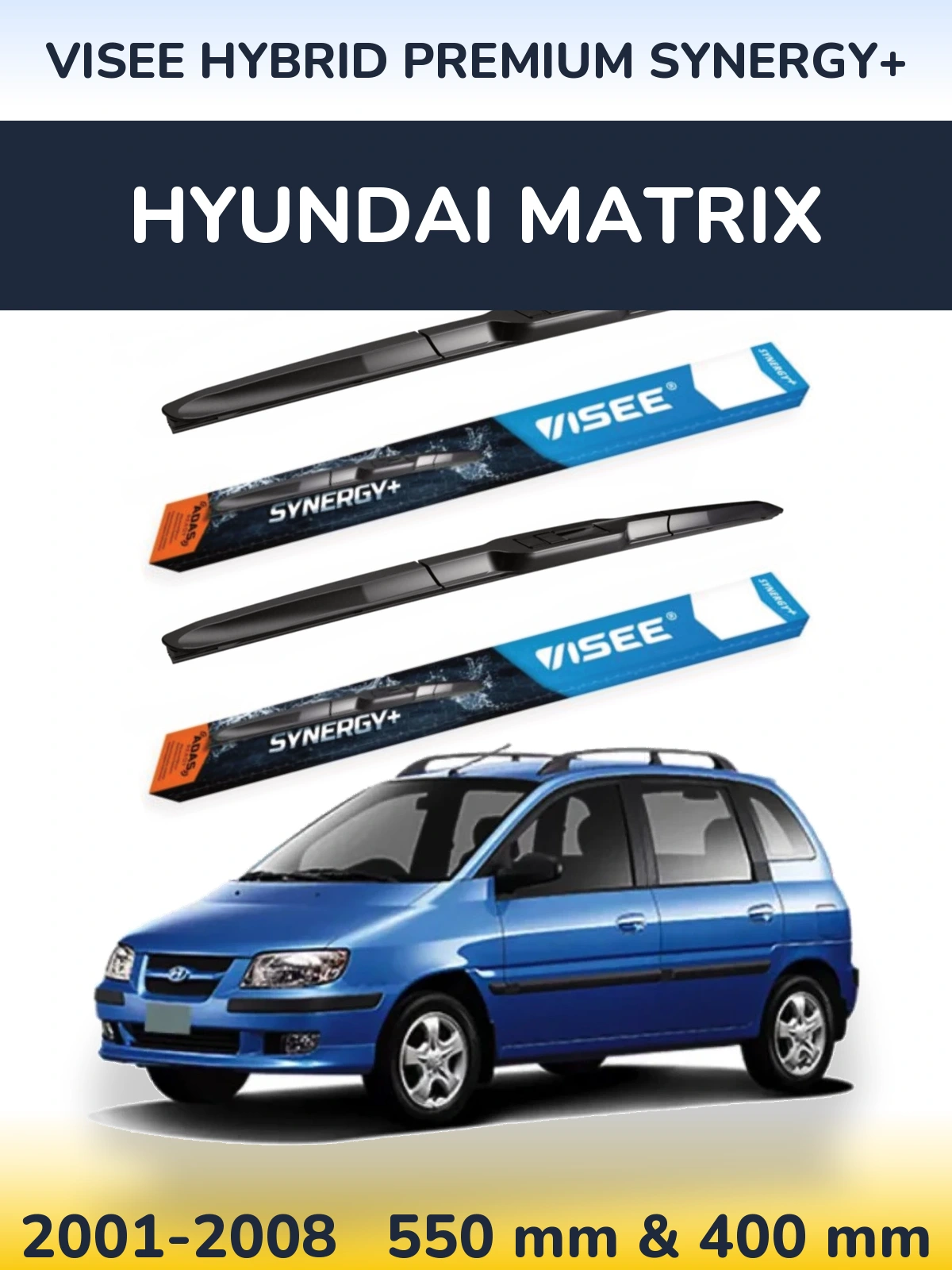 Komplet przednich wycieraczek VISEE HYBRID PREMIUM SYNERGY+ 550 & 400 mm do Hyundai Matrix 2001-2008