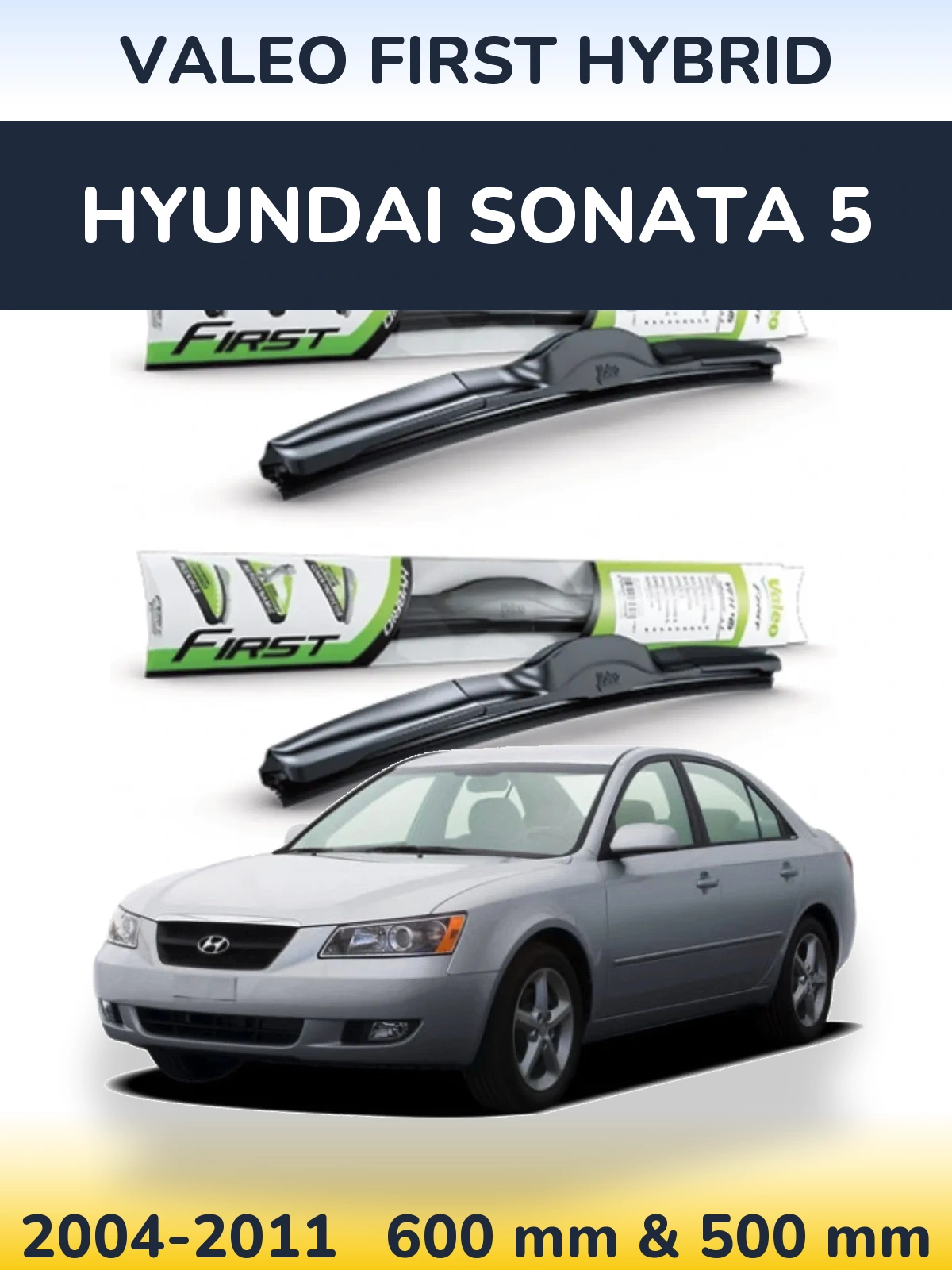 Komplet przednich wycieraczek Valeo First Hybrid 600 & 500 mm do Hyundai Sonata 5 2004-2011