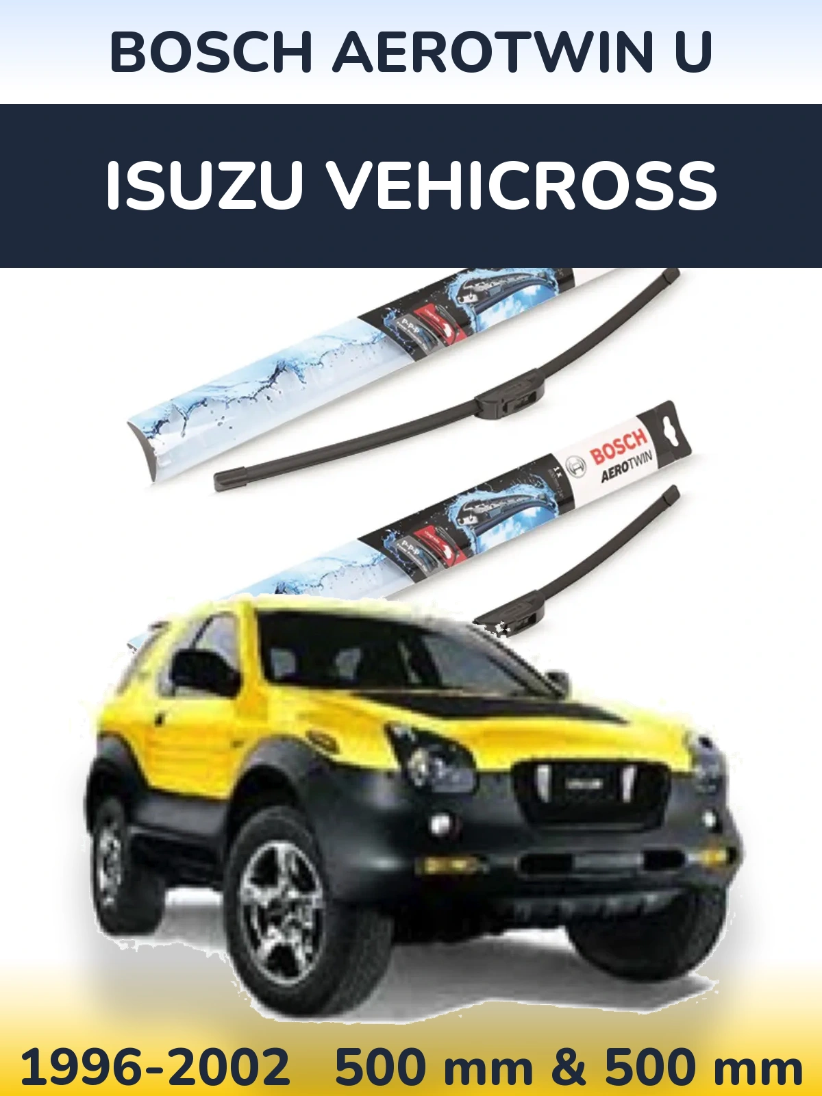 Komplet przednich wycieraczek BOSCH AeroTwin U 500 & 500 mm do Isuzu Vehicross 1996-2002