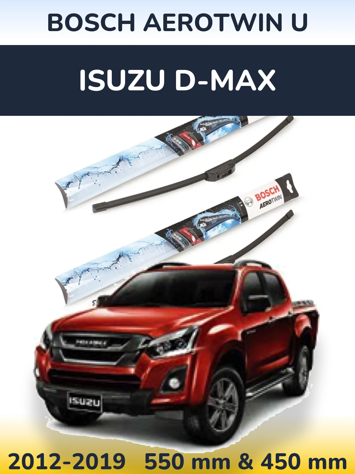 Komplet przednich wycieraczek BOSCH AeroTwin U 550 & 450 mm do Isuzu D-Max 2012-2019