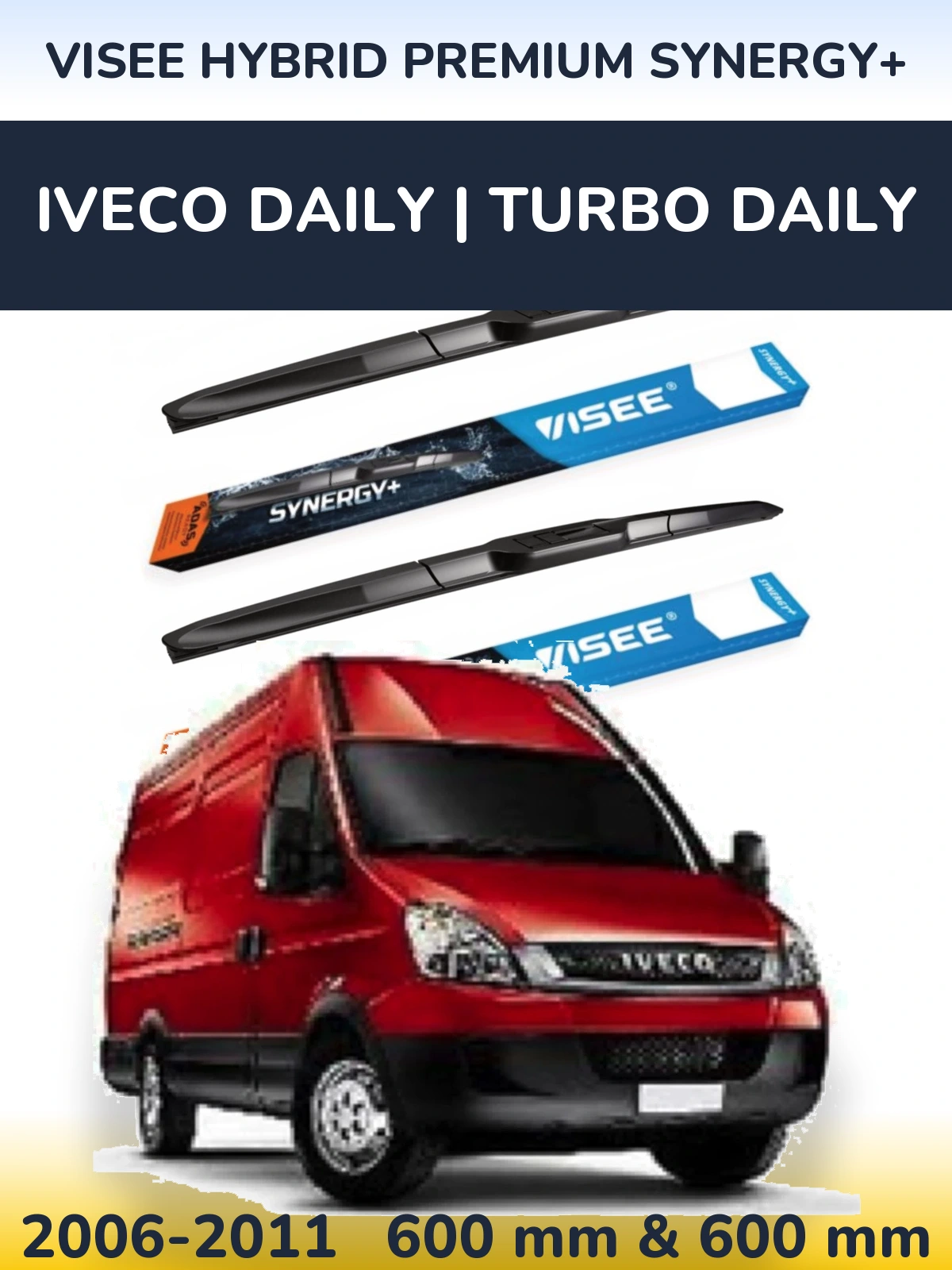 Komplet przednich wycieraczek VISEE HYBRID PREMIUM SYNERGY+ 600 & 600 mm do Iveco Daily | Turbo Daily 2006-2011