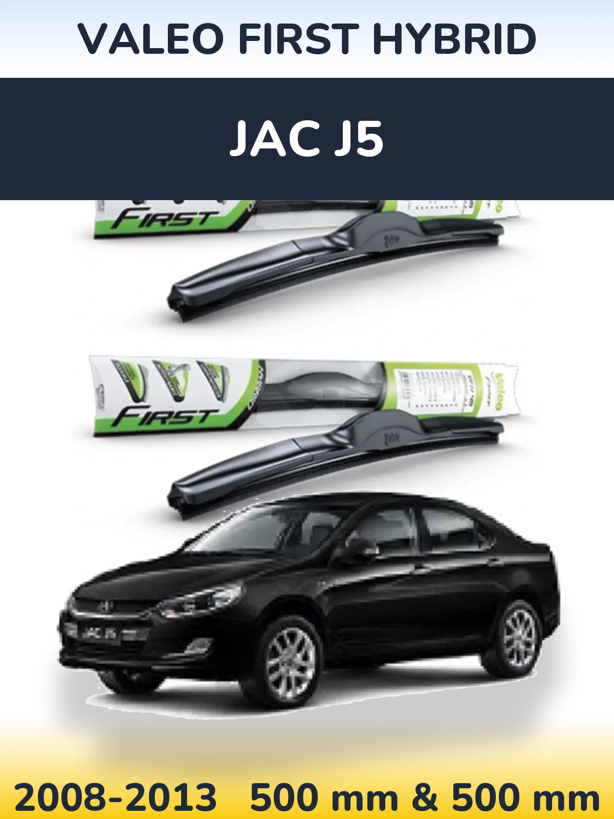Komplet przednich wycieraczek Valeo First Hybrid 500 & 500 mm do JAC J5 2008-2013