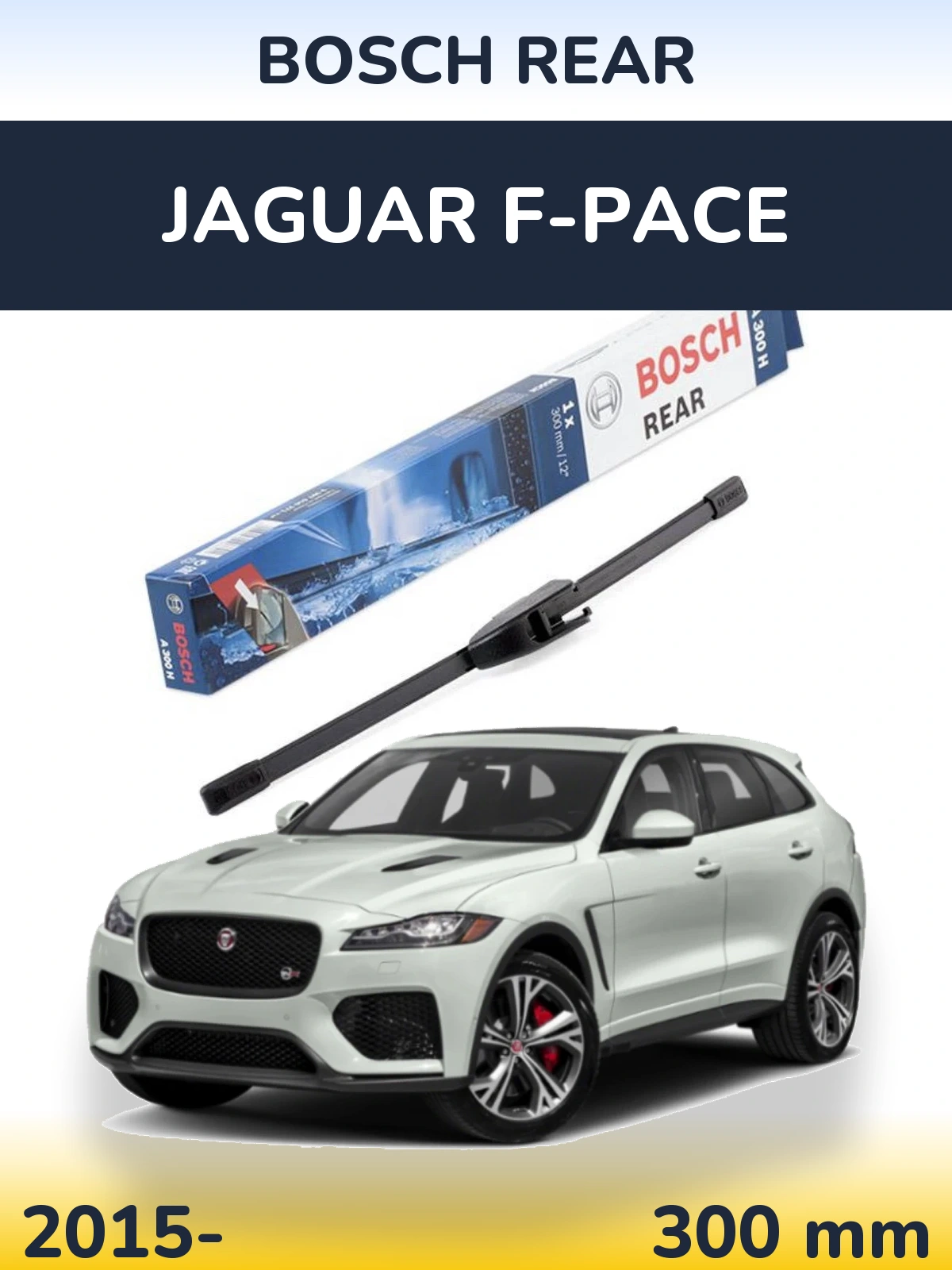 Tylna wycieraczka BOSCH Rear 300 mm do Jaguar F-Pace 2015-2026