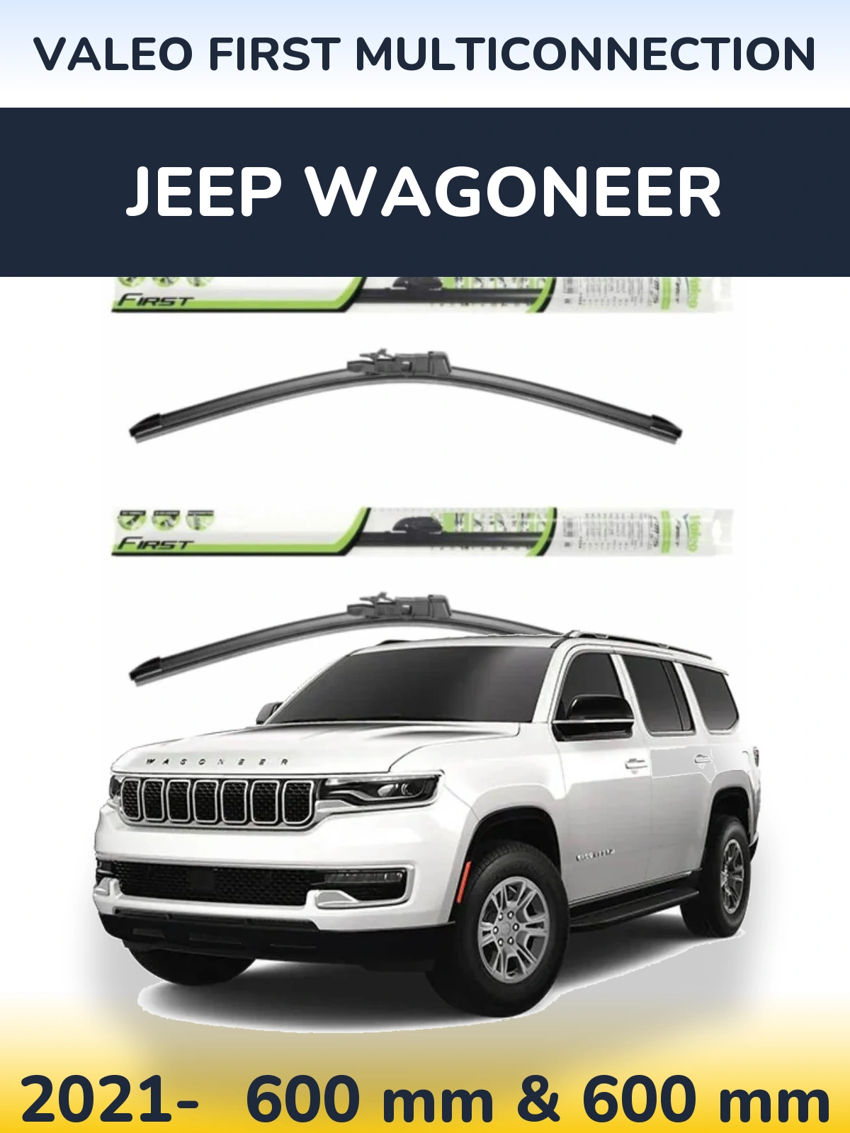 Комплект передних дворников Valeo First MultiConnection 600 & 600 мм для Jeep Wagoneer 2021-2026