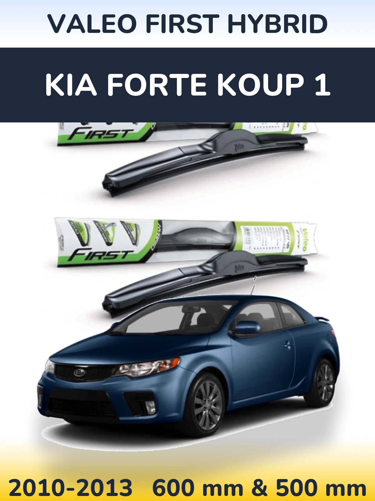 Komplet przednich wycieraczek Valeo First Hybrid 600 & 500 mm do KIA Forte Koup 1 2010-2013