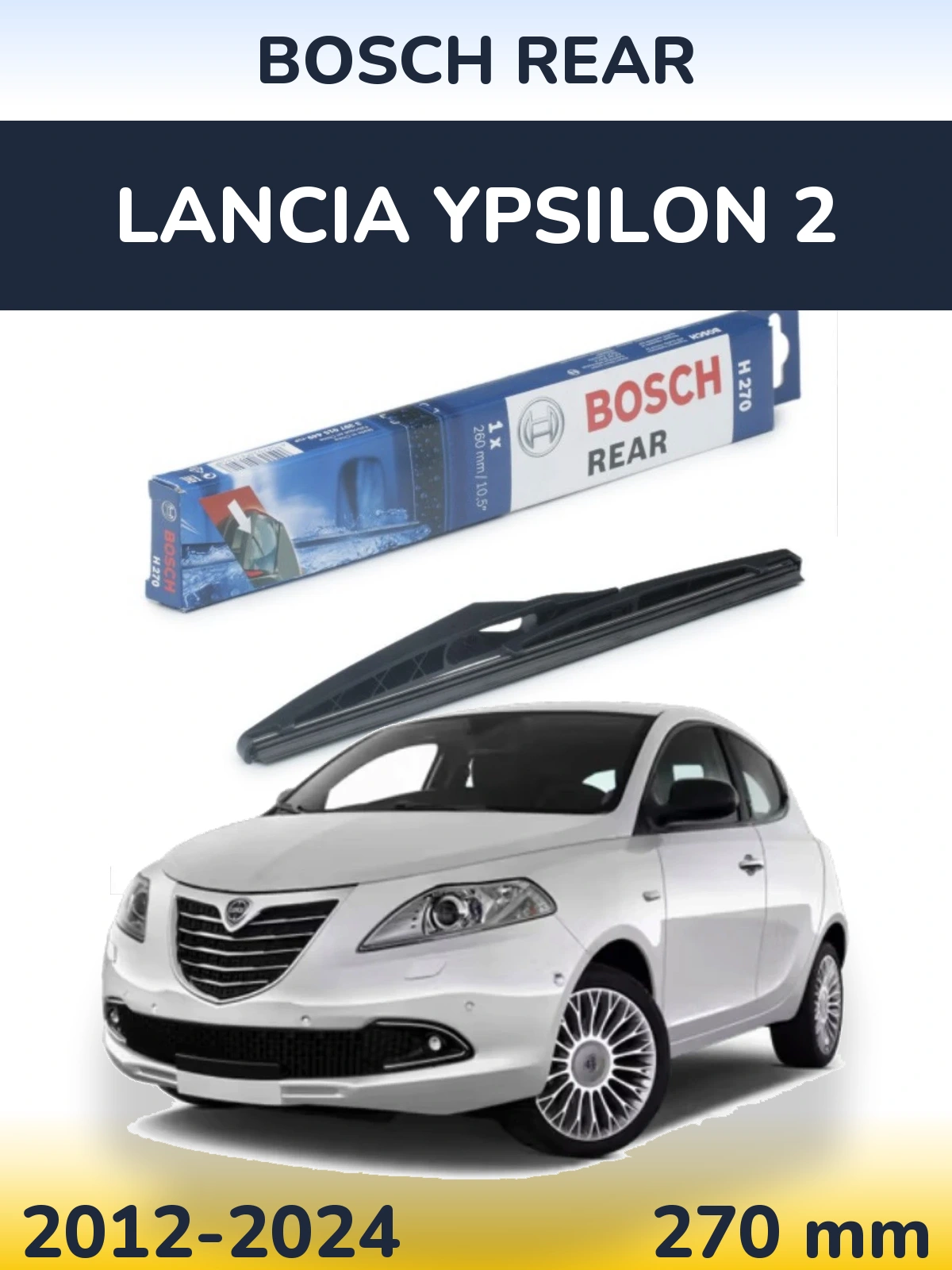Tylna wycieraczka BOSCH Rear 270 mm do Lancia Ypsilon 2 2012-2024