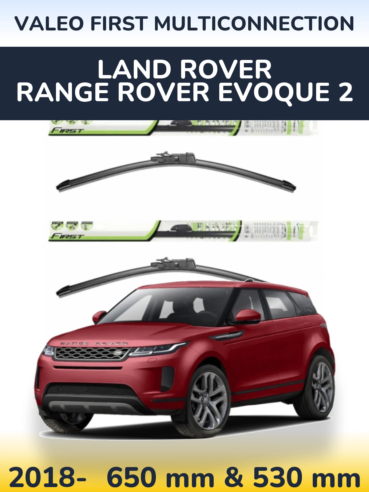 Front wiper blade set Valeo First MultiConnection 650 & 530 mm for Land Rover Range Rover  Evoque 2 2018-2026