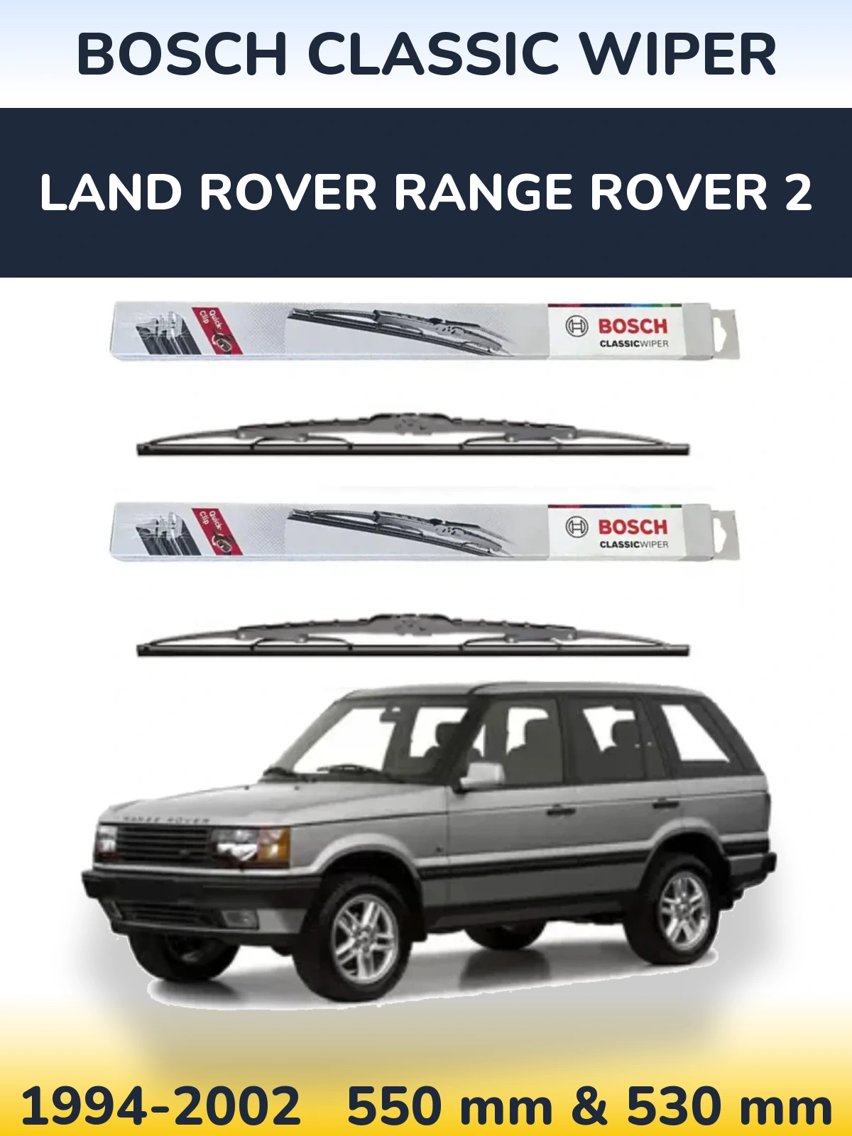 Komplet przednich wycieraczek BOSCH Classic Wiper 550 & 530 mm do Land Rover Range Rover 2 1994-2002