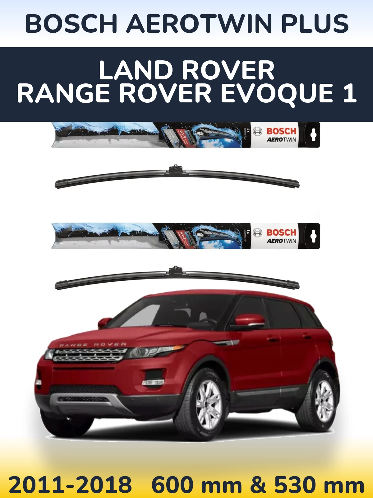 Комплект передних дворников BOSCH AeroTwin Plus 600 & 530 мм для Land Rover Range Rover  Evoque 1 2011-2018