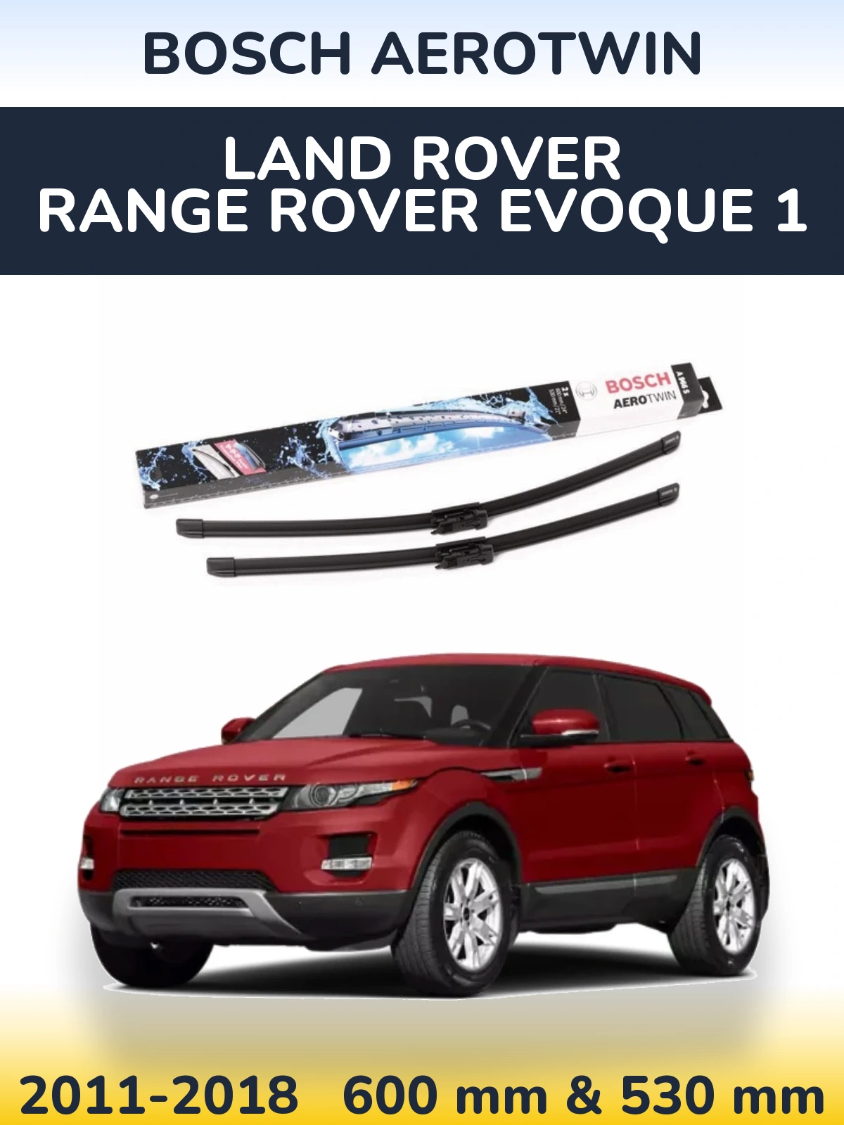Komplet przednich wycieraczek BOSCH AeroTwin 600 & 530 mm do Land Rover Range Rover  Evoque 1 2011-2018