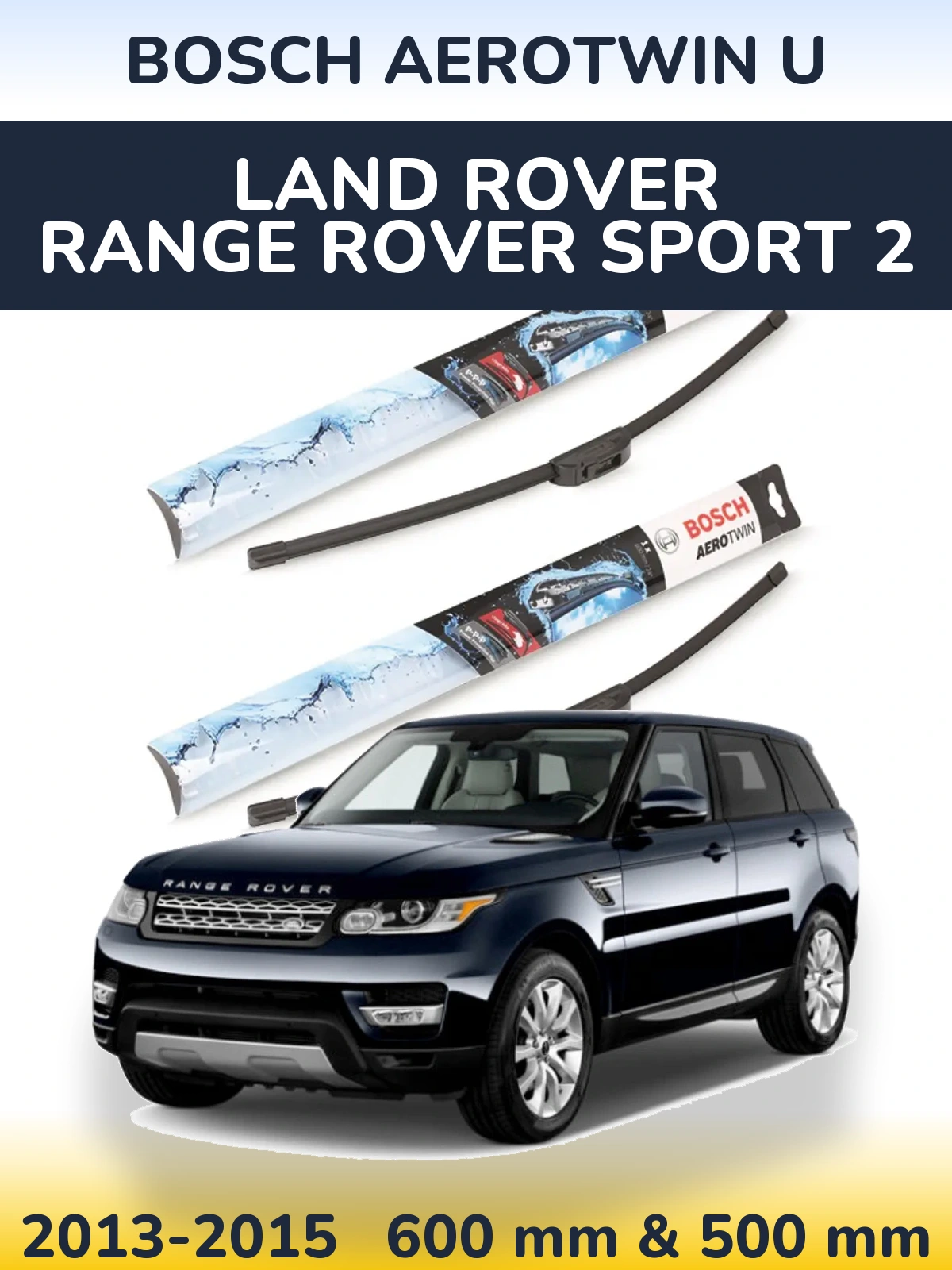 Komplet przednich wycieraczek BOSCH AeroTwin U 600 & 500 mm do Land Rover Range Rover Sport 2 2013-2015