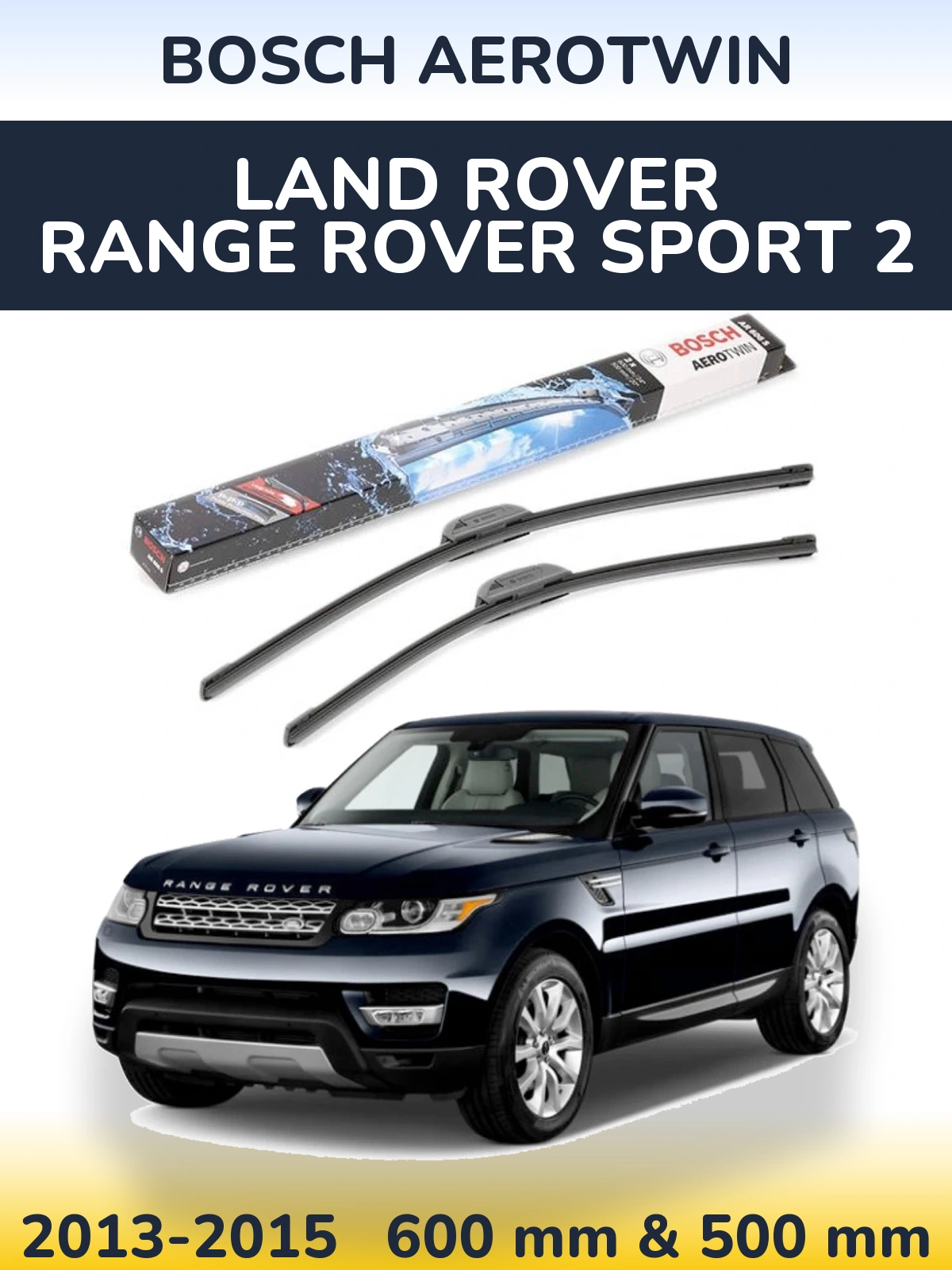 Комплект передних дворников BOSCH AeroTwin 600 & 500 мм для Land Rover Range Rover Sport 2 2013-2015