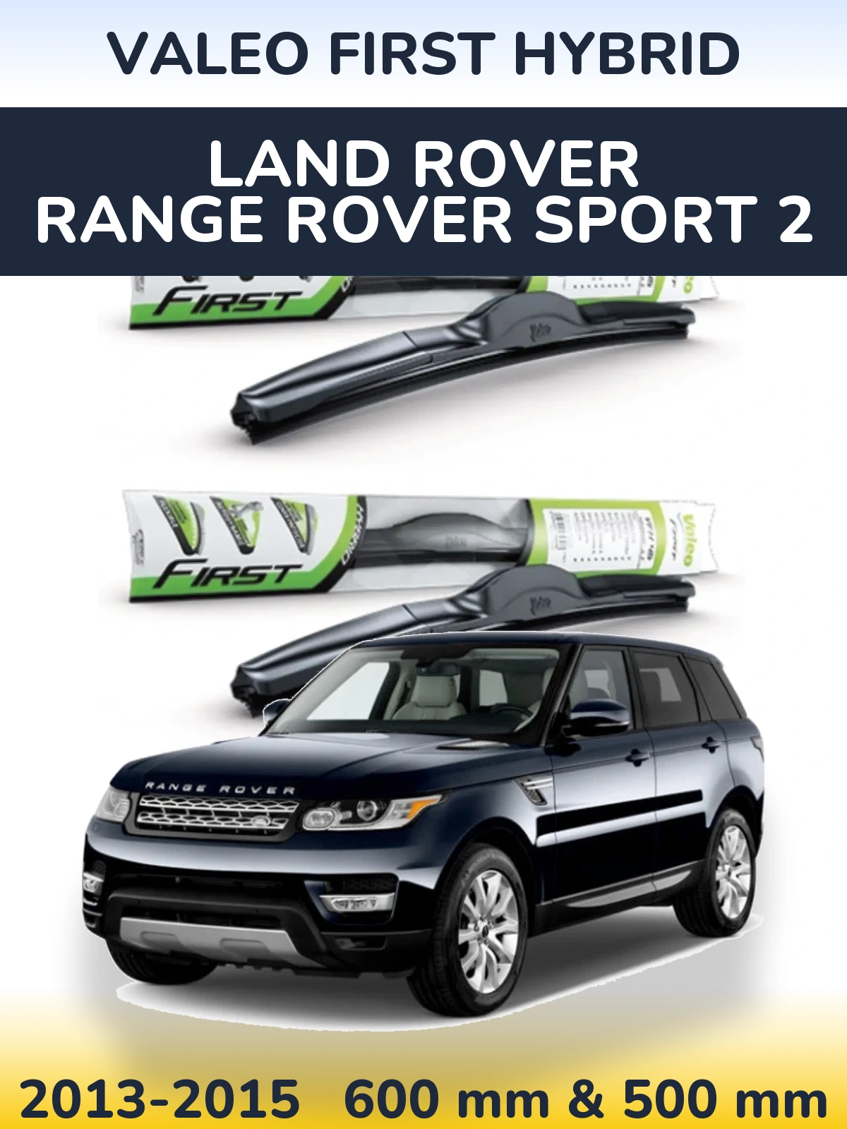 Комплект передних дворников Valeo First Hybrid 600 & 500 мм для Land Rover Range Rover Sport 2 2013-2015