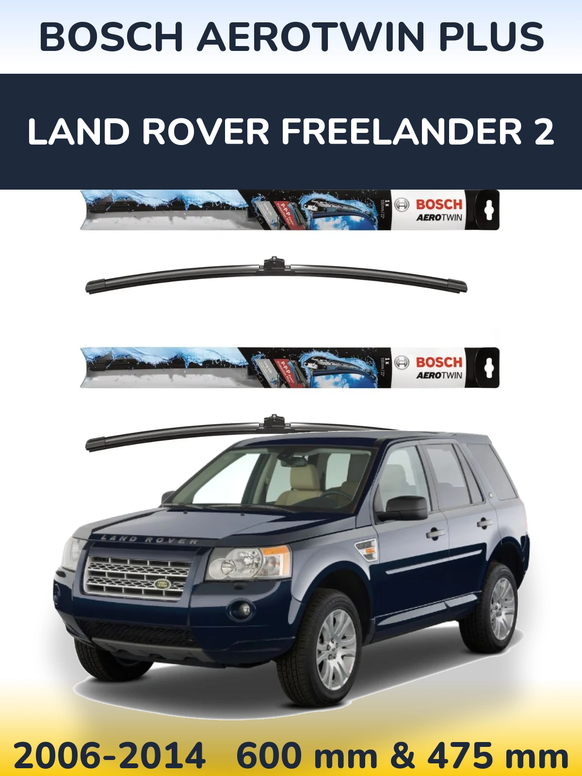Komplet przednich wycieraczek BOSCH AeroTwin Plus 600 & 475 mm do Land Rover Freelander 2 2006-2014