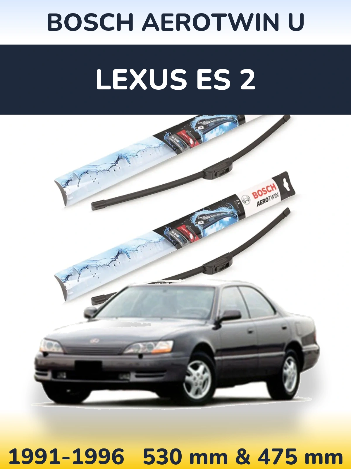 Komplet przednich wycieraczek BOSCH AeroTwin U 530 & 475 mm do Lexus ES 2 1991-1996
