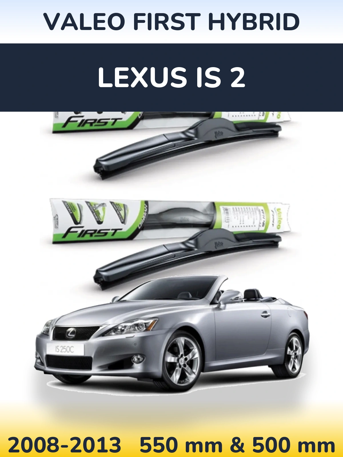 Komplet przednich wycieraczek Valeo First Hybrid 550 & 500 mm do Lexus IS 2 2008-2013