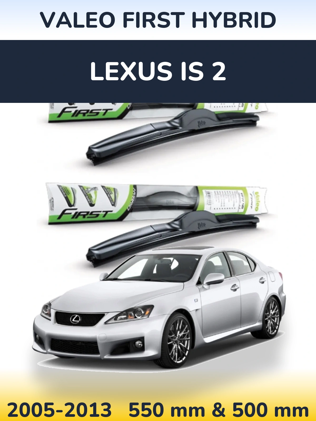 Komplet przednich wycieraczek Valeo First Hybrid 550 & 500 mm do Lexus IS 2 2005-2013