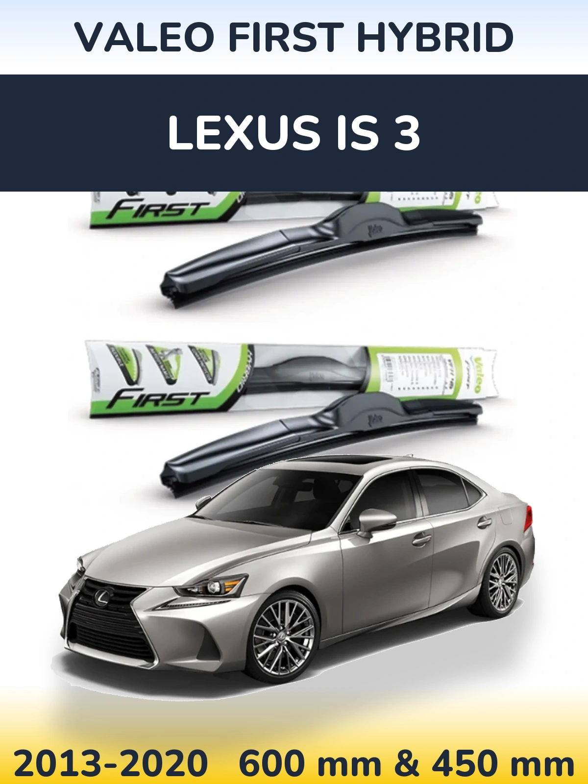 Комплект передних дворников Valeo First Hybrid 600 & 450 мм для Lexus IS 3 2013-2020