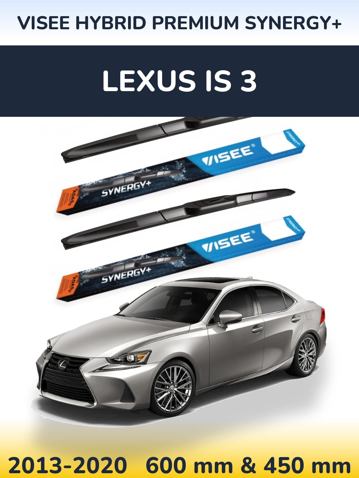 Комплект передних дворников VISEE HYBRID PREMIUM SYNERGY+ 600 & 450 мм для Lexus IS 3 2013-2020