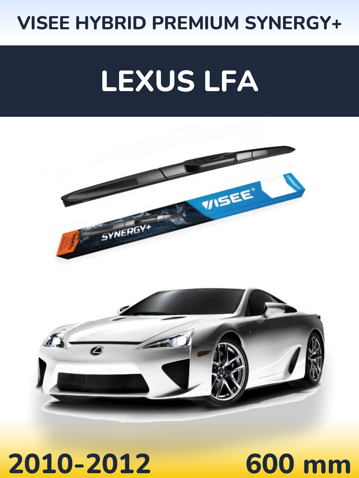 Przednia wycieraczka VISEE HYBRID PREMIUM SYNERGY+ 600 mm do Lexus LFA 2010-2012