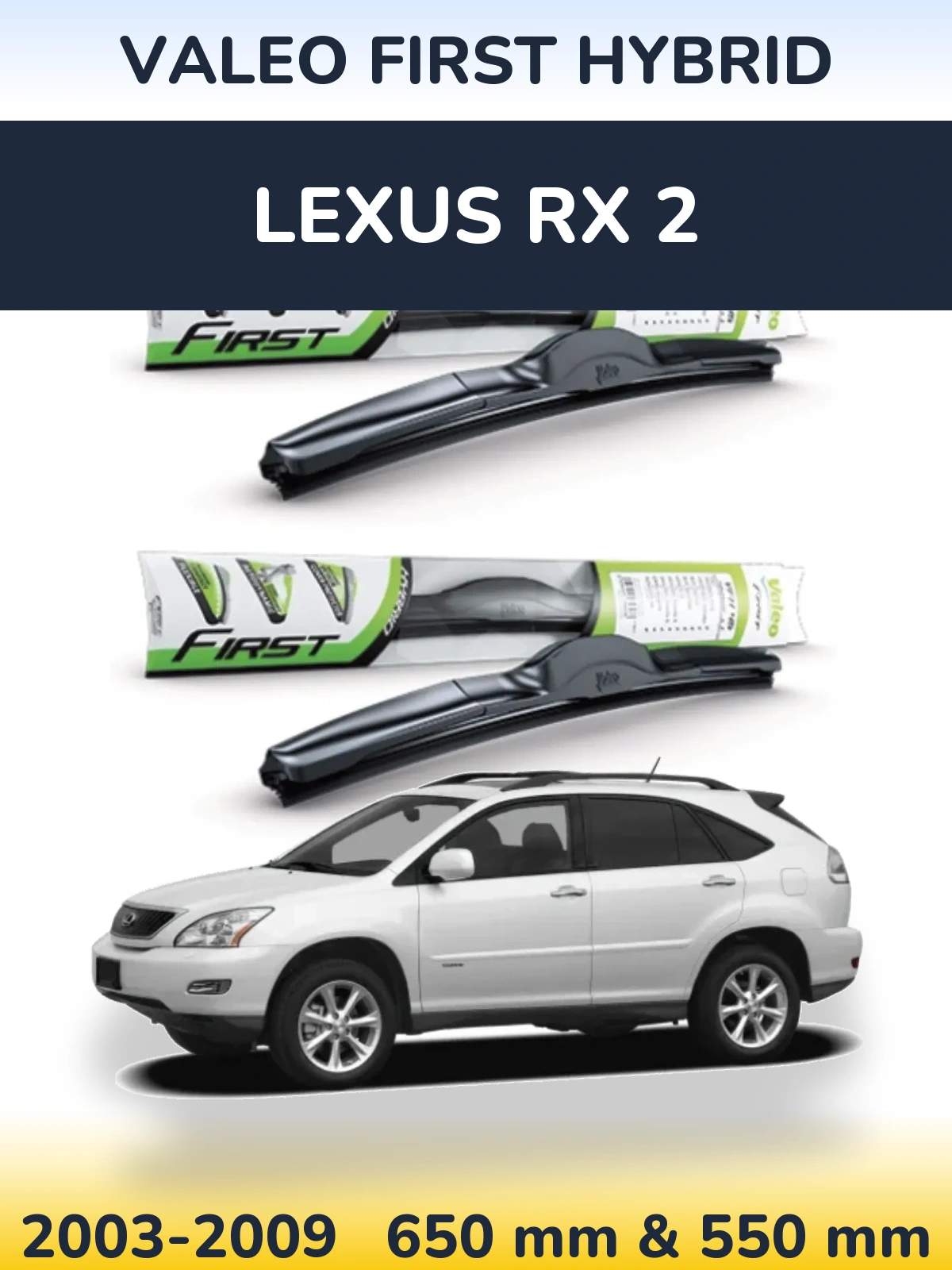 Комплект передних дворников Valeo First Hybrid 650 & 550 мм для Lexus RX 2 2003-2009