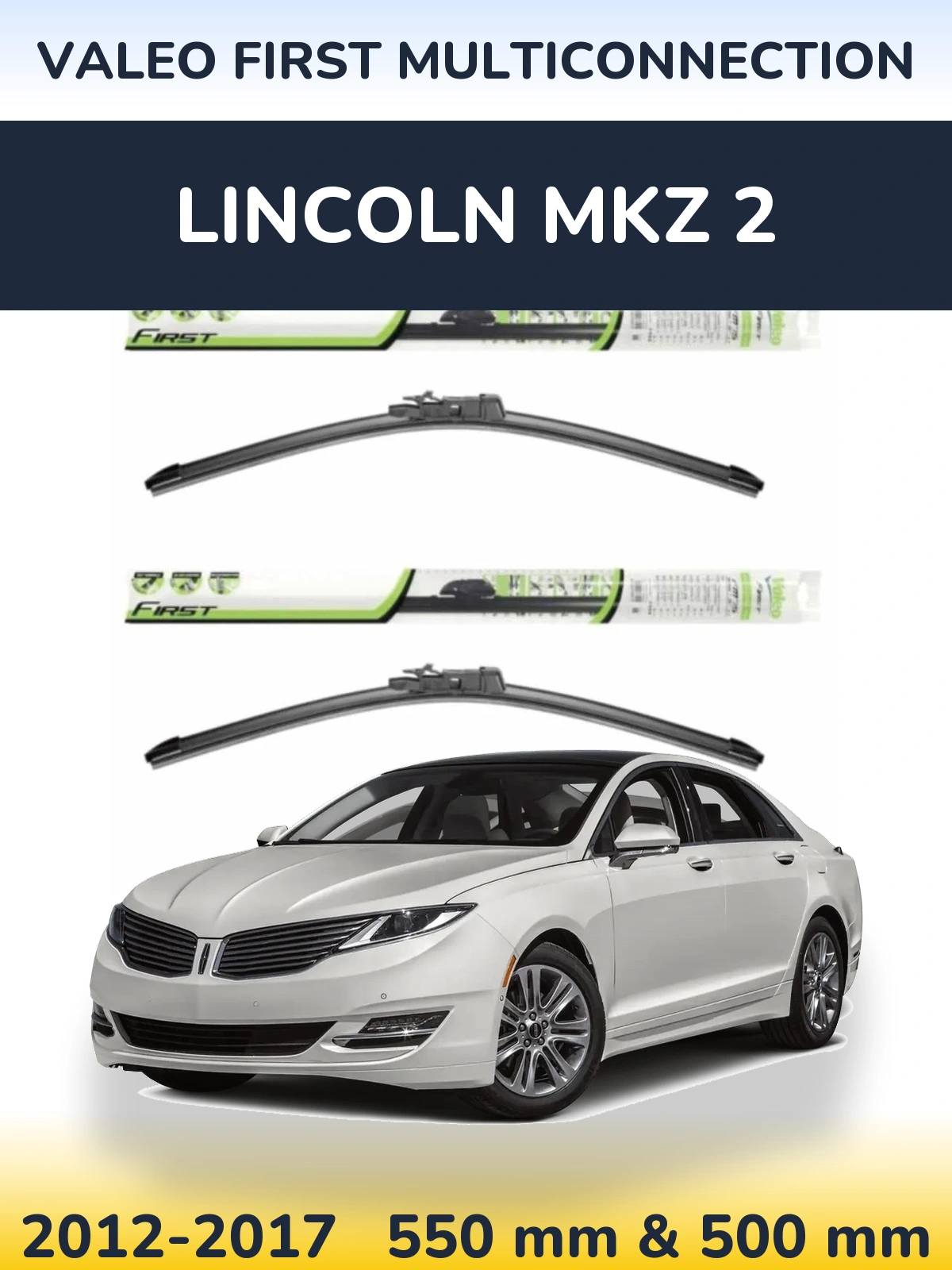 Комплект передних дворников Valeo First MultiConnection 550 & 500 мм для Lincoln MKZ 2 2012-2017