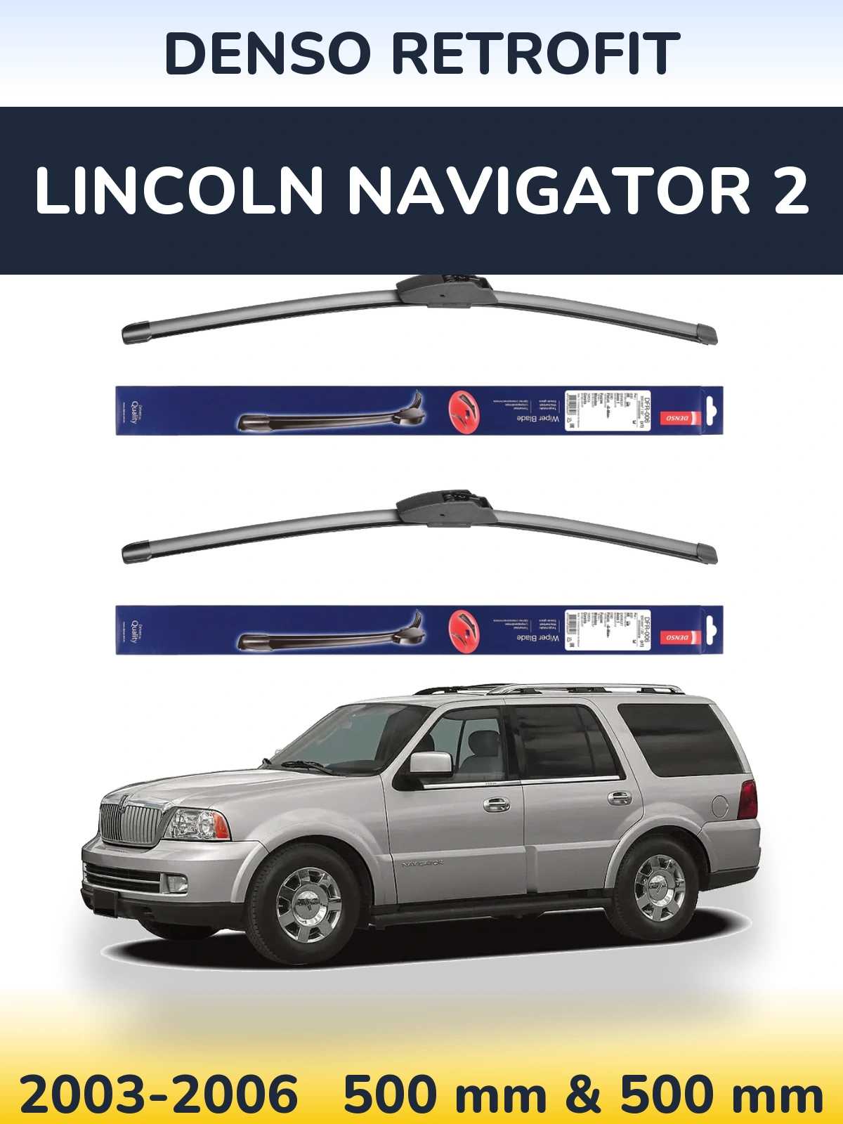 Комплект передних дворников Denso Retrofit 500 & 500 мм для Lincoln Navigator 2 2003-2006