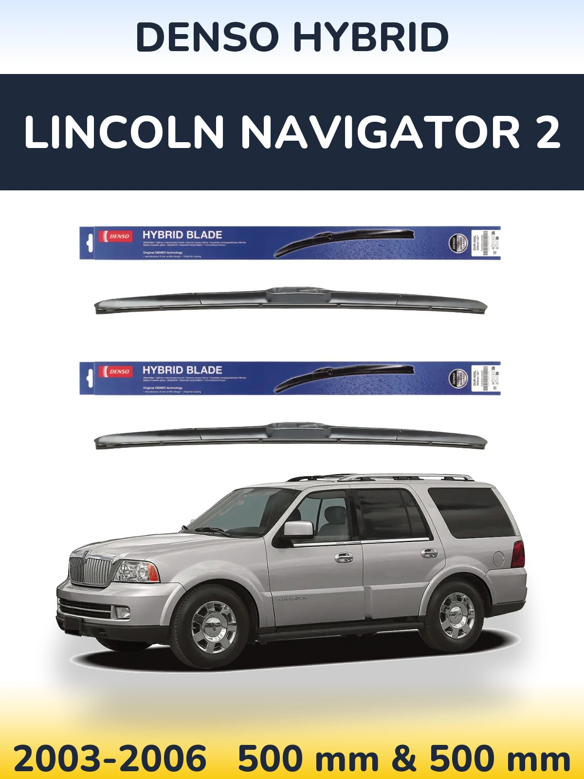 Komplet przednich wycieraczek Denso Hybrid 500 & 500 mm do Lincoln Navigator 2 2003-2006