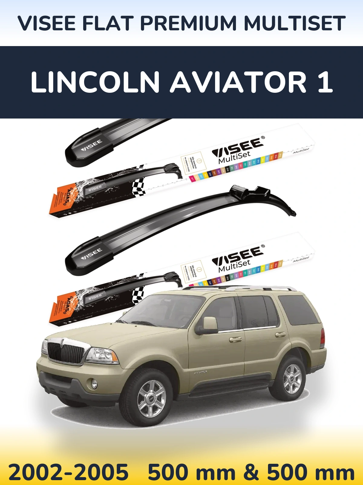 Komplet przednich wycieraczek VISEE FLAT PREMIUM MultiSet 500 & 500 mm do Lincoln Aviator 1 2002-2005