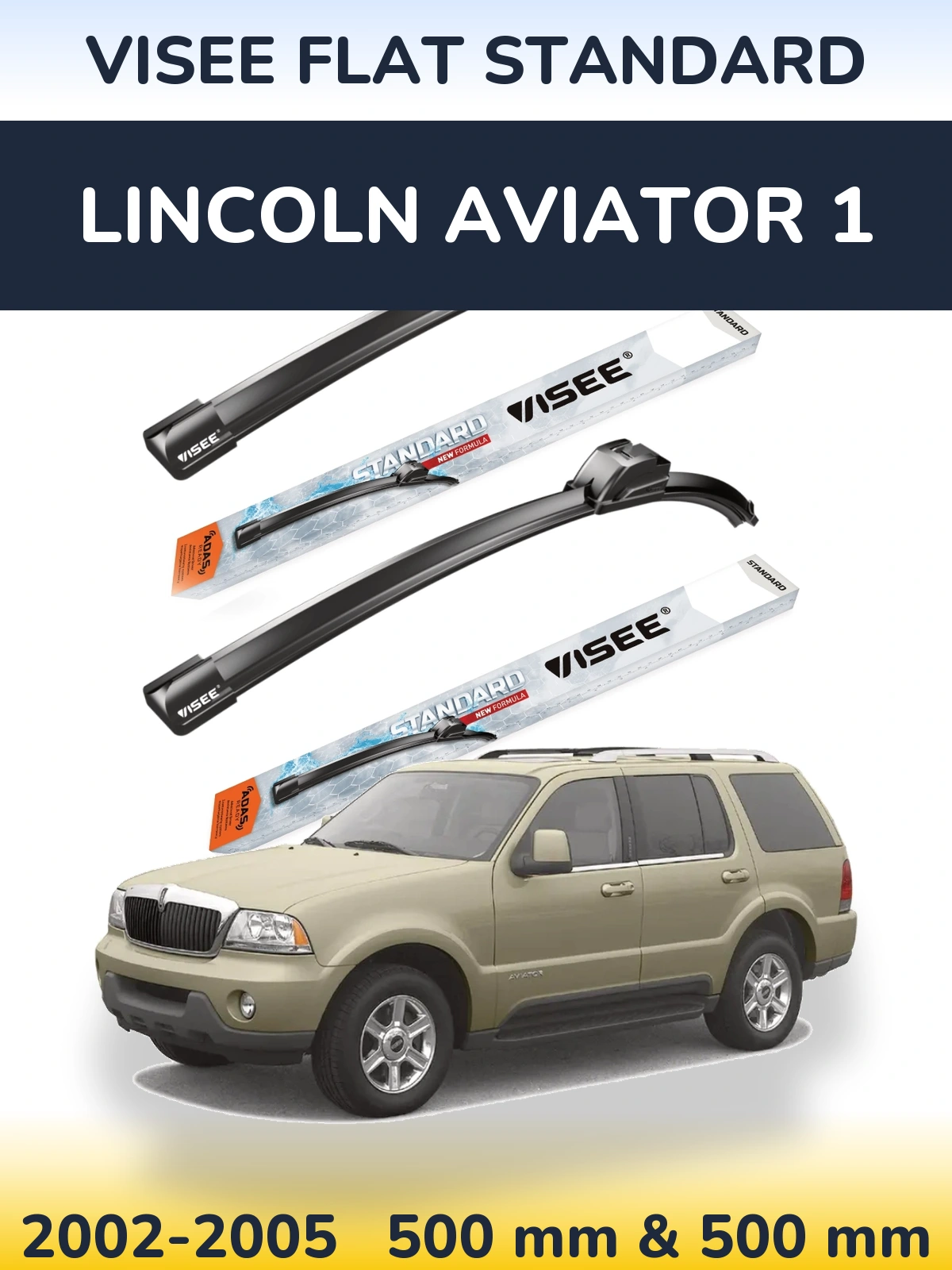 Komplet przednich wycieraczek VISEE FLAT STANDARD 500 & 500 mm do Lincoln Aviator 1 2002-2005