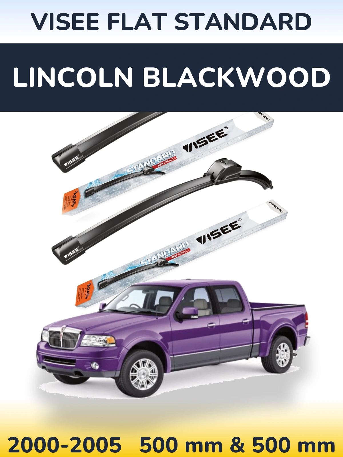 Komplet przednich wycieraczek VISEE FLAT STANDARD 500 & 500 mm do Lincoln Blackwood 2000-2005