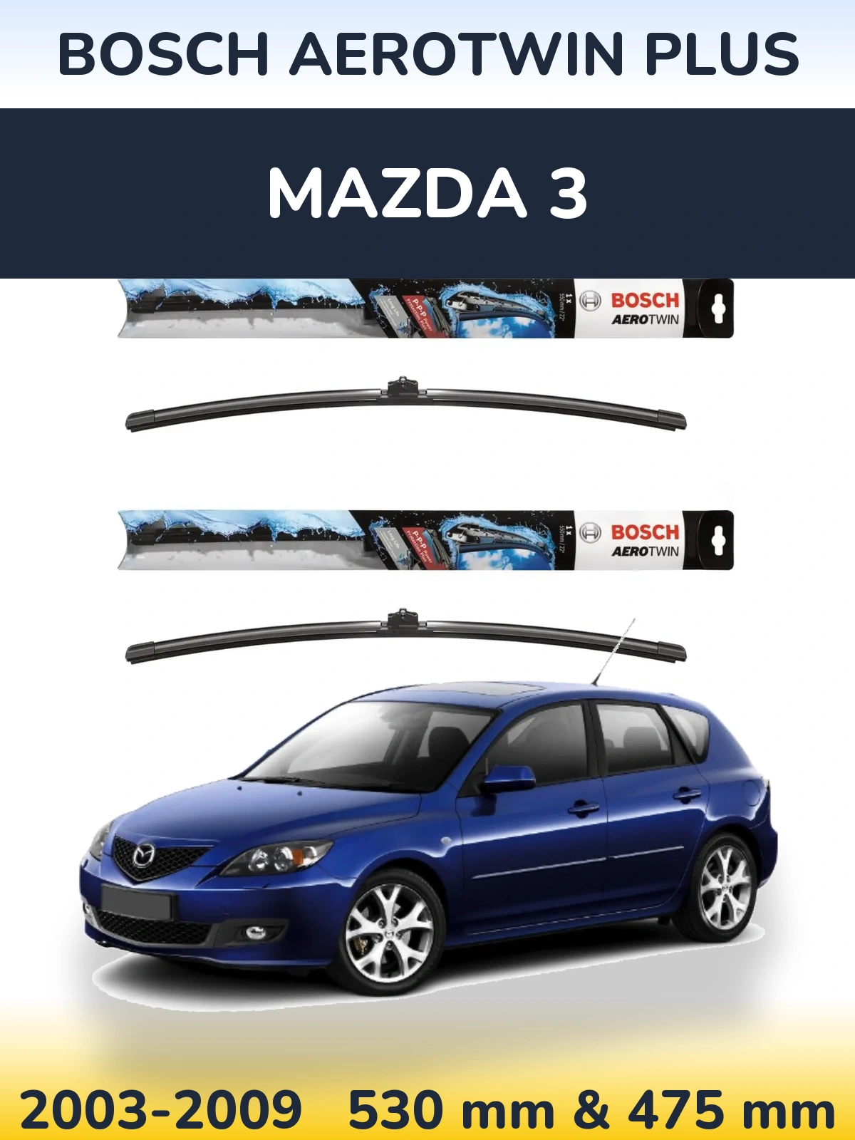 Front wiper blade set BOSCH AeroTwin Plus 530 & 475 mm for Mazda 3 2003-2009
