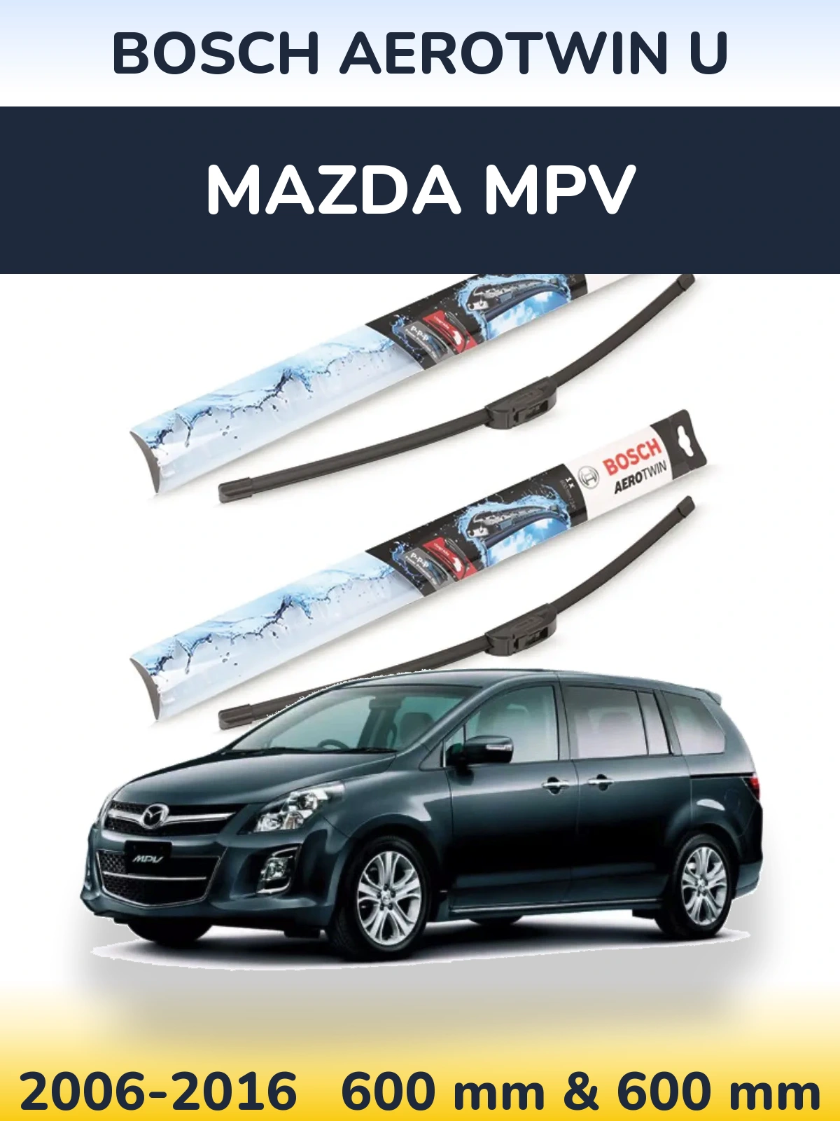 Комплект передних дворников BOSCH AeroTwin U 600 & 600 мм для Mazda MPV 2006-2016