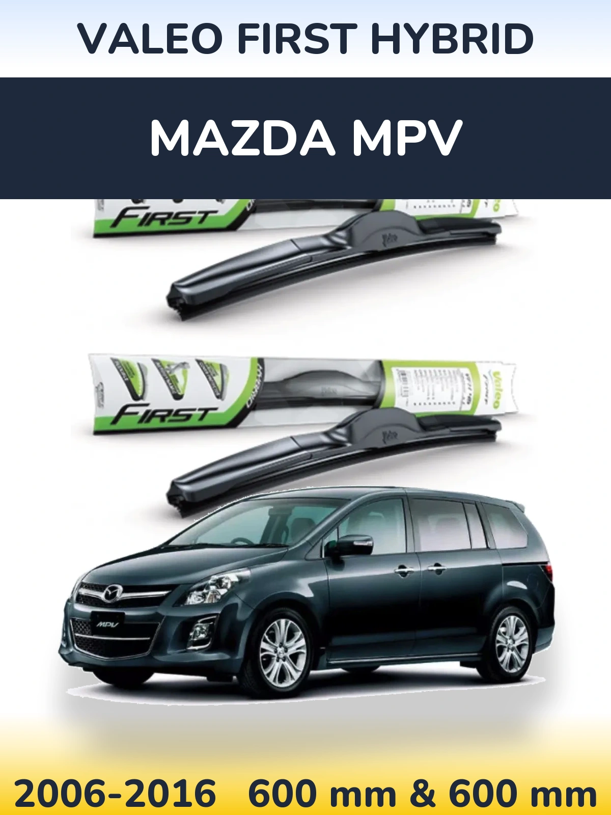 Комплект передних дворников Valeo First Hybrid 600 & 600 мм для Mazda MPV 2006-2016