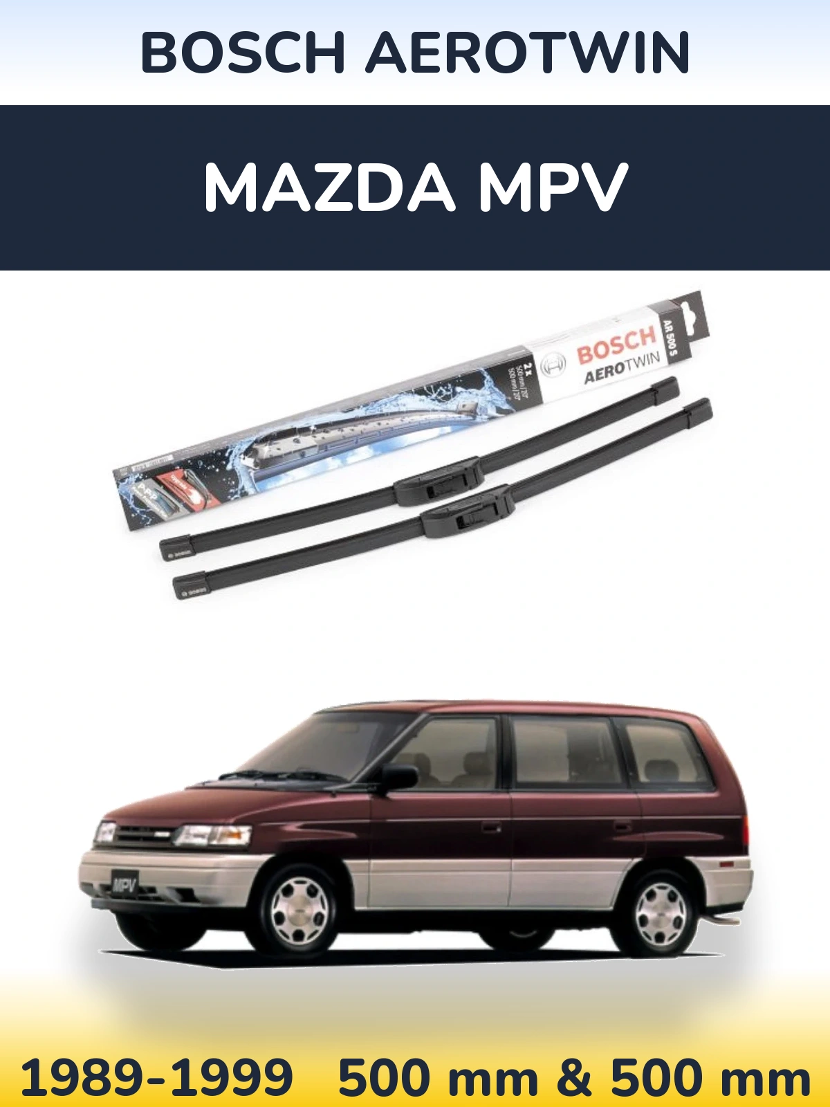 Front wiper blade set BOSCH AeroTwin 500 & 500 mm for Mazda MPV 1989-1999