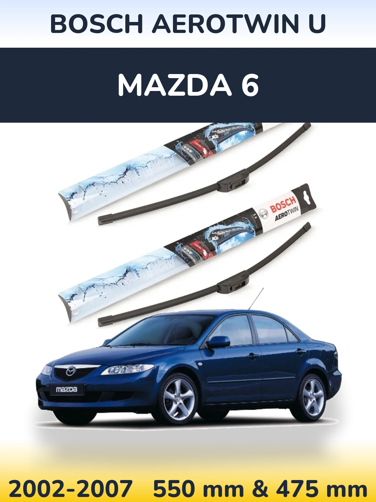 Front wiper blade set BOSCH AeroTwin U 550 & 475 mm for Mazda 6 2002-2007