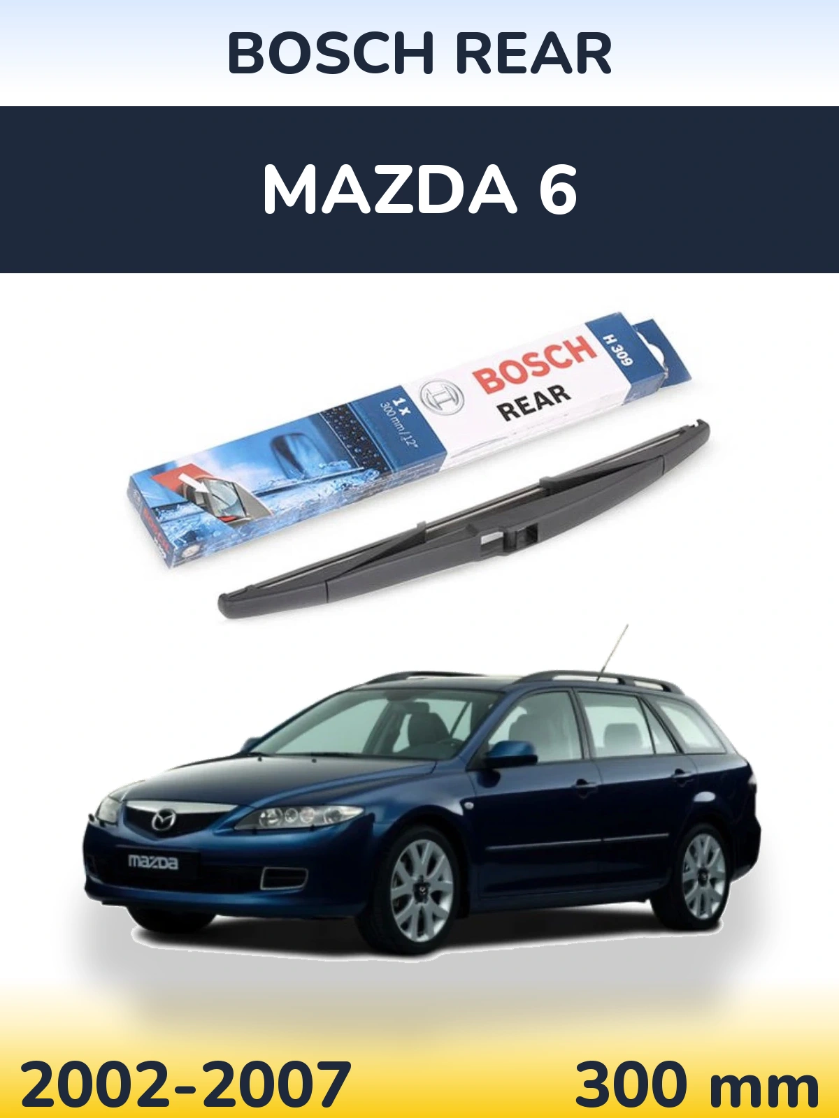 Tylna wycieraczka BOSCH Rear 300 mm do Mazda 6 2002-2007