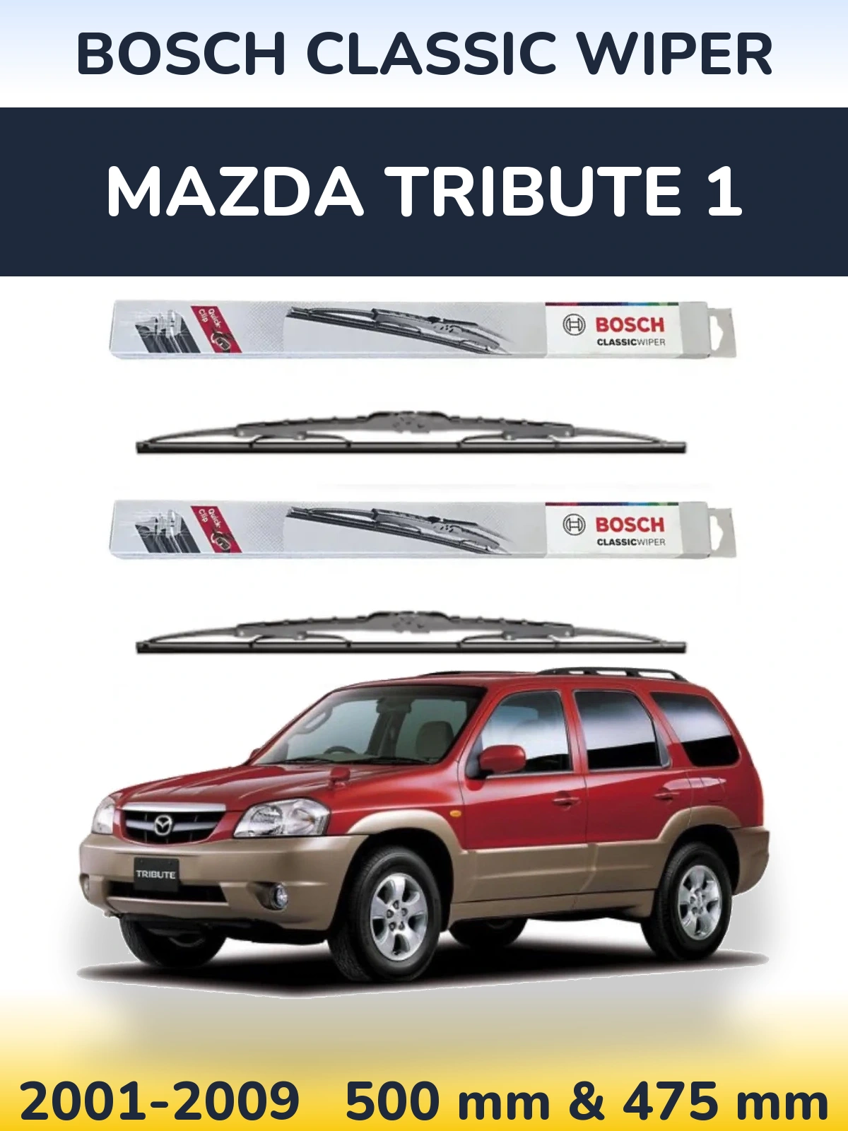 Komplet przednich wycieraczek BOSCH Classic Wiper 500 & 475 mm do Mazda Tribute 1 2001-2009