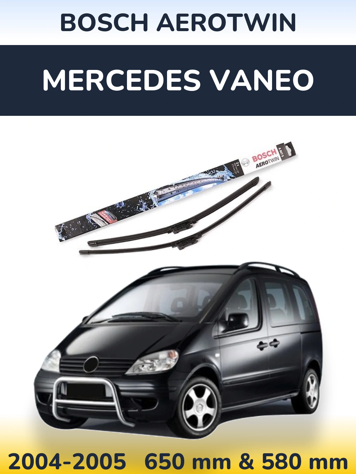 Komplet przednich wycieraczek BOSCH AeroTwin 650 & 580 mm do Mercedes Vaneo 2004-2005