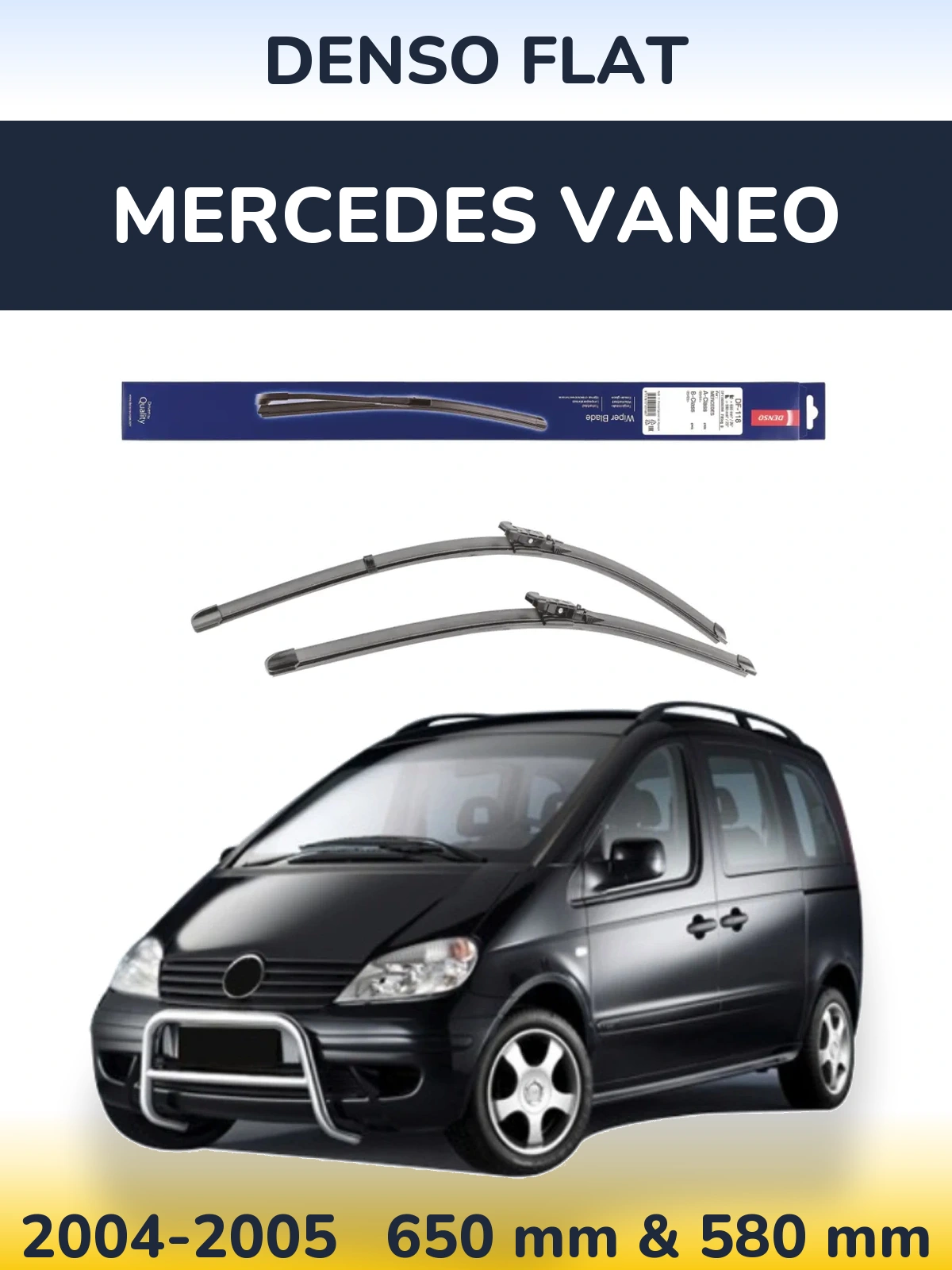 Front wiper blade set Denso Flat 650 & 580 mm for Mercedes Vaneo 2004-2005