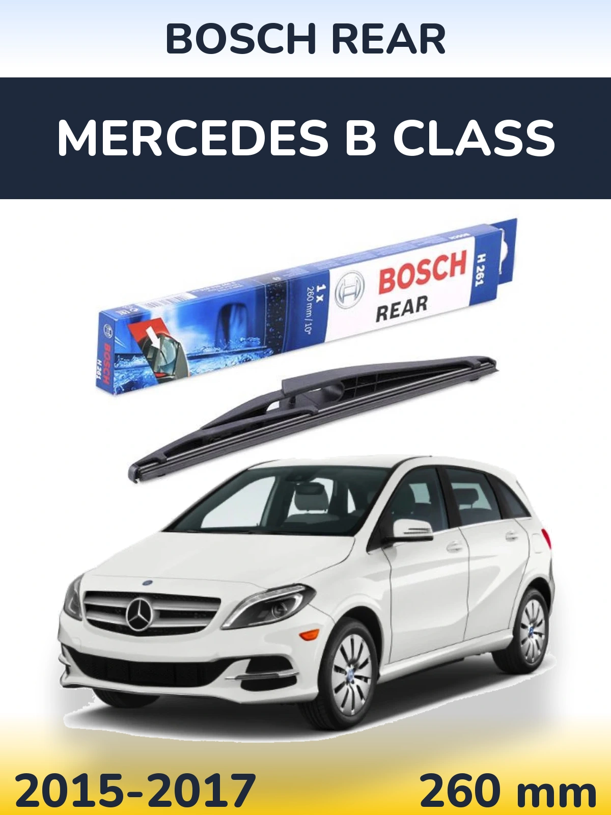Tylna wycieraczka BOSCH Rear 260 mm do Mercedes Klasa B 2015-2017