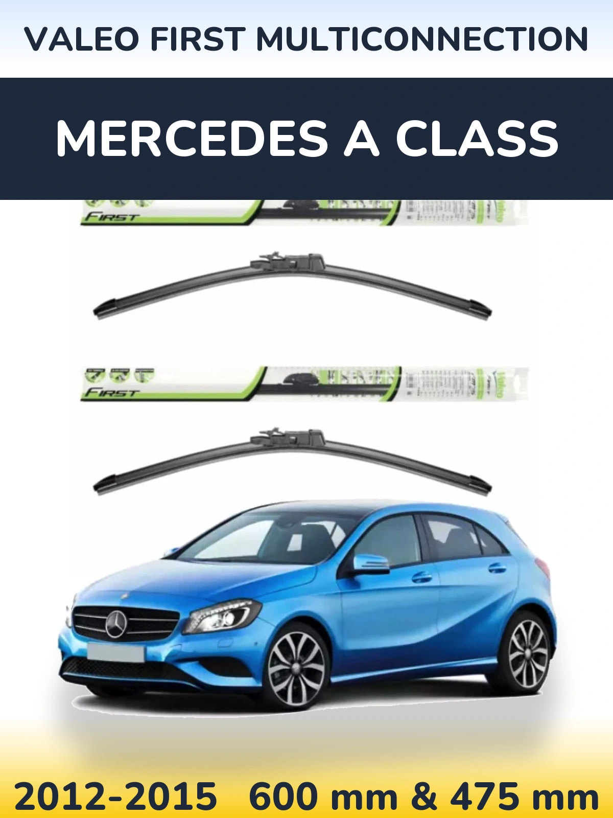 Комплект передних дворников Valeo First MultiConnection 600 & 475 мм для Mercedes A Class 2012-2015