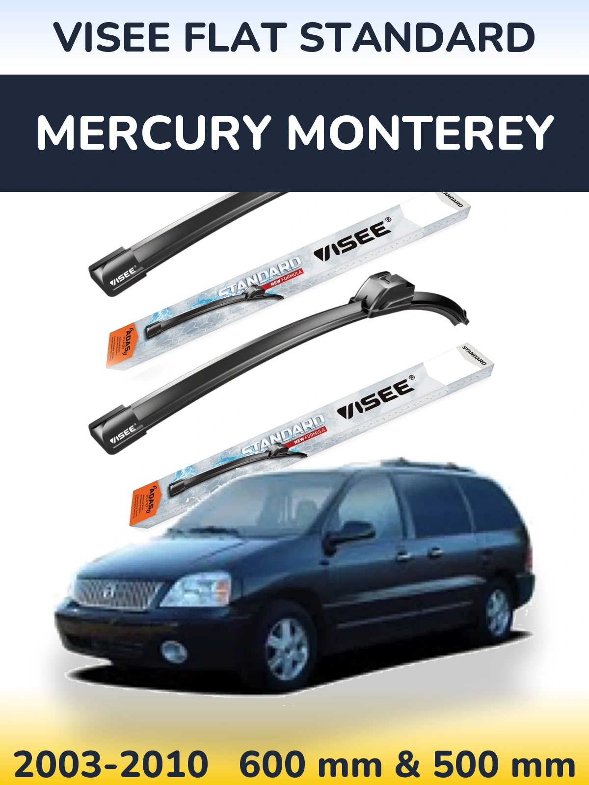 Komplet przednich wycieraczek VISEE FLAT STANDARD 600 & 500 mm do Mercury Monterey 2003-2010