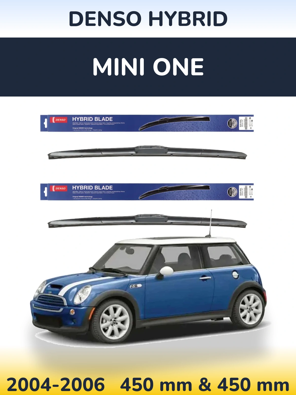 Front wiper blade set Denso Hybrid 450 & 450 mm for MINI One 2004-2006